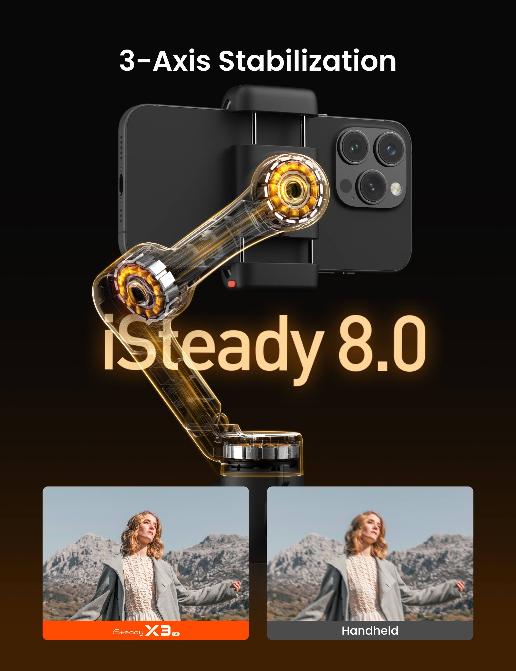 3-Axis Stabilization iSteady 8.0 iSteady X3G Handheld
