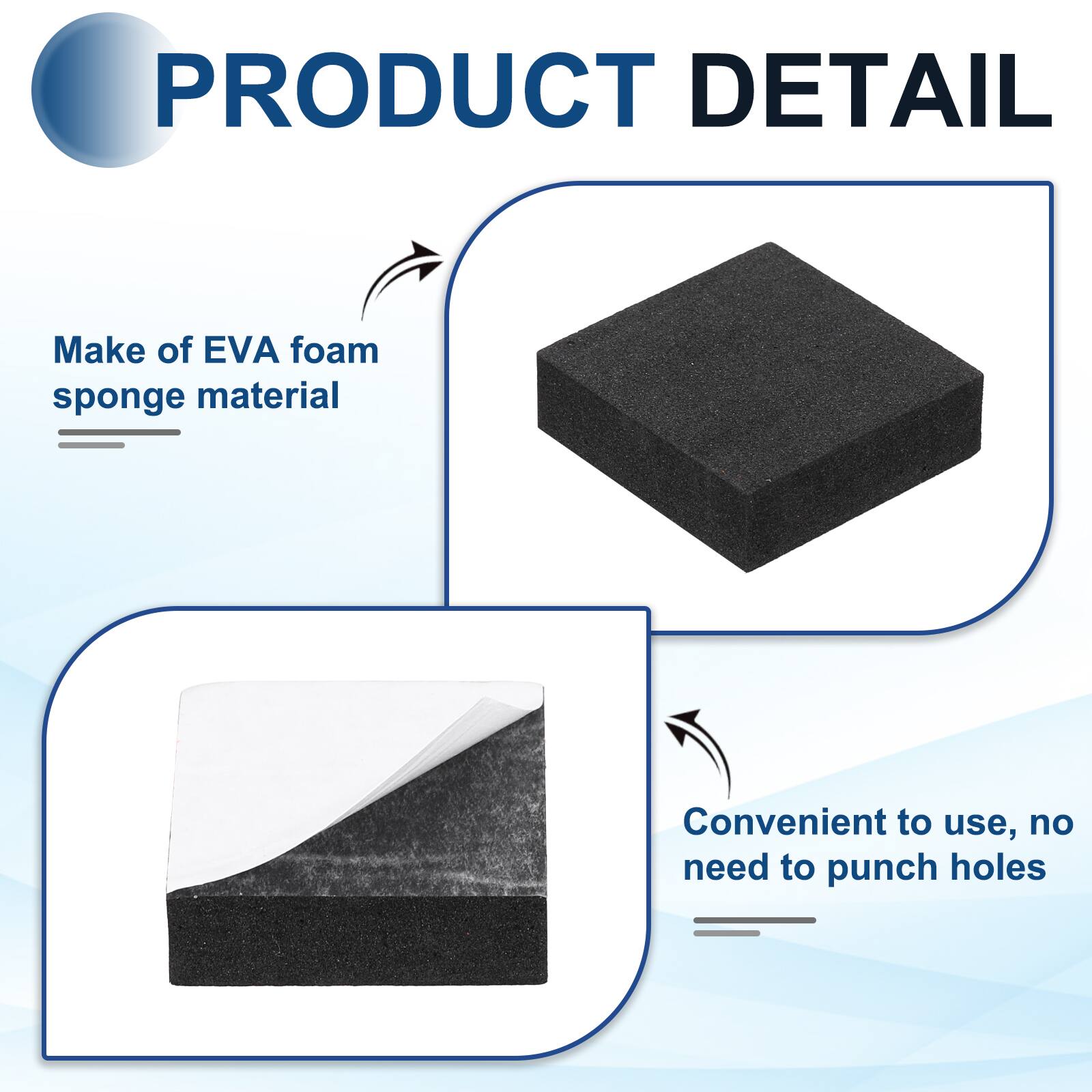 PRODUCT DETAIL

- Make of EVA foam sponge material
- Convenient to use, no need to punch holes