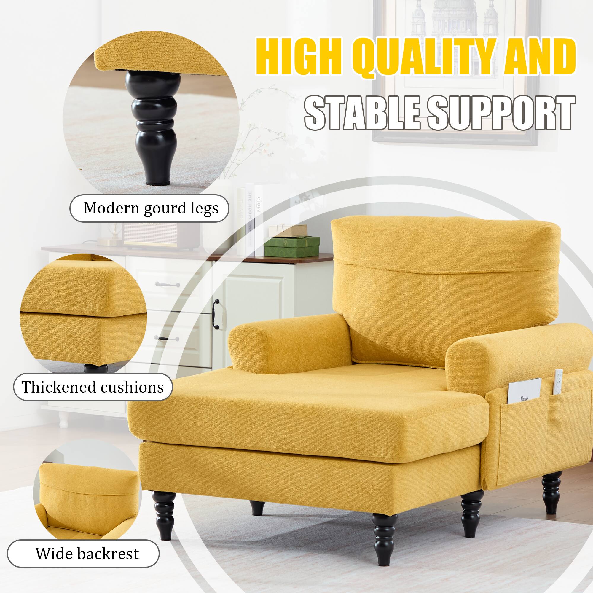 HIGH QUALITY AND STABLE SUPPORT

Modern gourd legs

Thickened cushions

Wide backrest