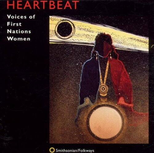 HEARTBEAT  
Voices of First Nations Women  

Smithsonian/Folkways