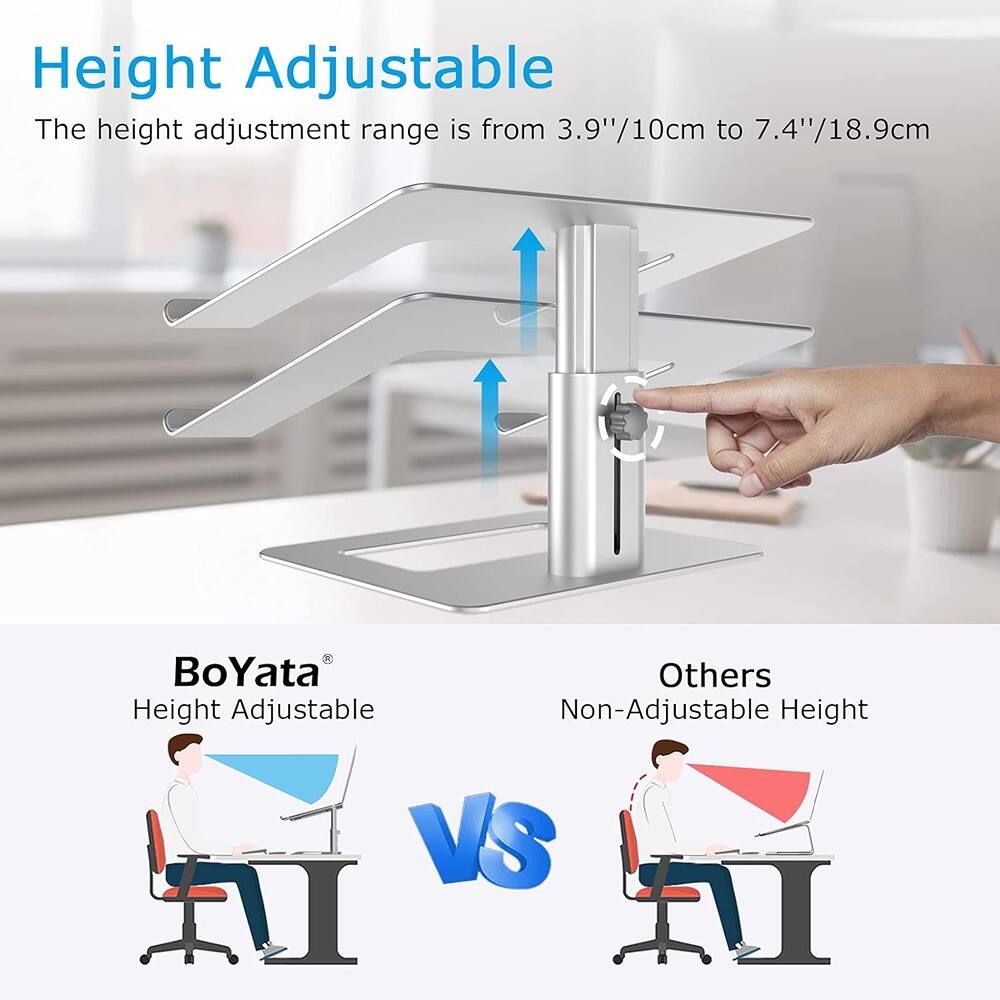 Height Adjustable  
The height adjustment range is from 3.9"/10cm to 7.4"/18.9cm  

BoYata  
Height Adjustable  

Others  
Non-Adjustable Height