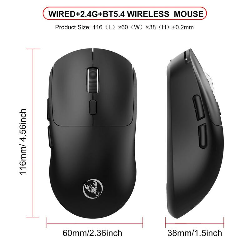 WIRED+2.4G+BT5.4 WIRELESS MOUSE

Product Size: 116 (L) x 60 (W) x 38 (H) ±0.2mm

116mm/4.56inch  
60mm/2.36inch  
38mm/1.5inch