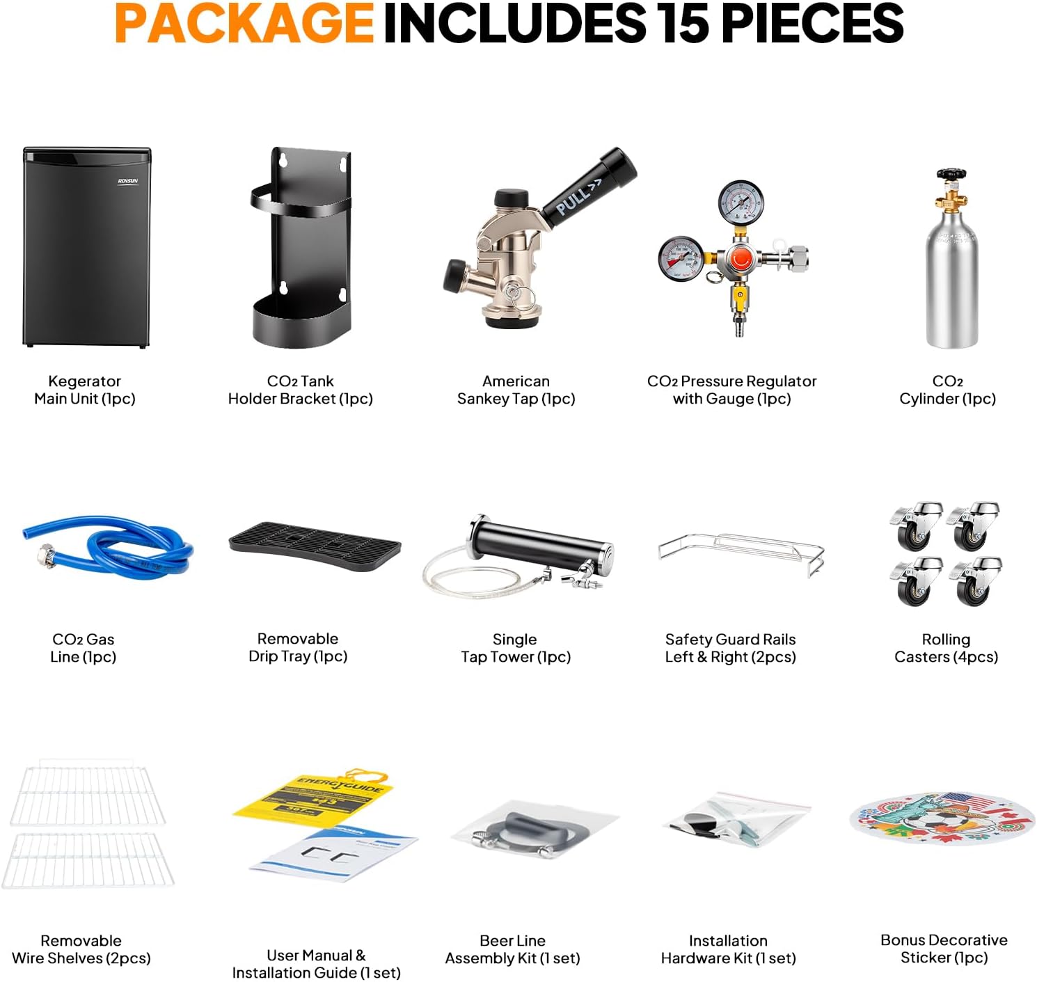 PACKAGE INCLUDES 15 PIECES

- Kegerator Main Unit (1pc)
- CO2 Tank Holder Bracket (1pc)
- American Sankey Tap (1pc)
- CO2 Pressure Regulator with Gauge (1pc)
- CO2 Cylinder (1pc)
- CO2 Gas Line (1pc)
- Removable Drip Tray (1pc)
- Single Tap Tower (1pc)
- Safety Guard Rails Left & Right (2pcs)
- Rolling Casters (4pcs)
- ENEROCUIDE Removable Wire Shelves (2pcs)
- User Manual & Installation Guide (1 set)
- Beer Line Assembly Kit (1 set)
- Installation Hardware Kit (1 set)
- Bonus Decorative Sticker (1pc)