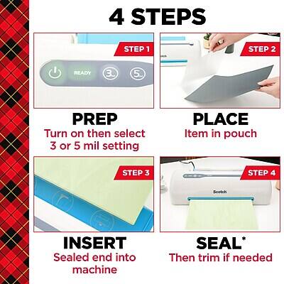 4 STEPS

STEP 1: PREP
Turn on then select 3 or 5 mil setting

STEP 2: PLACE
Item in pouch

STEP 3: INSERT
Sealed end into machine

STEP 4: SEAL*
Then trim if needed