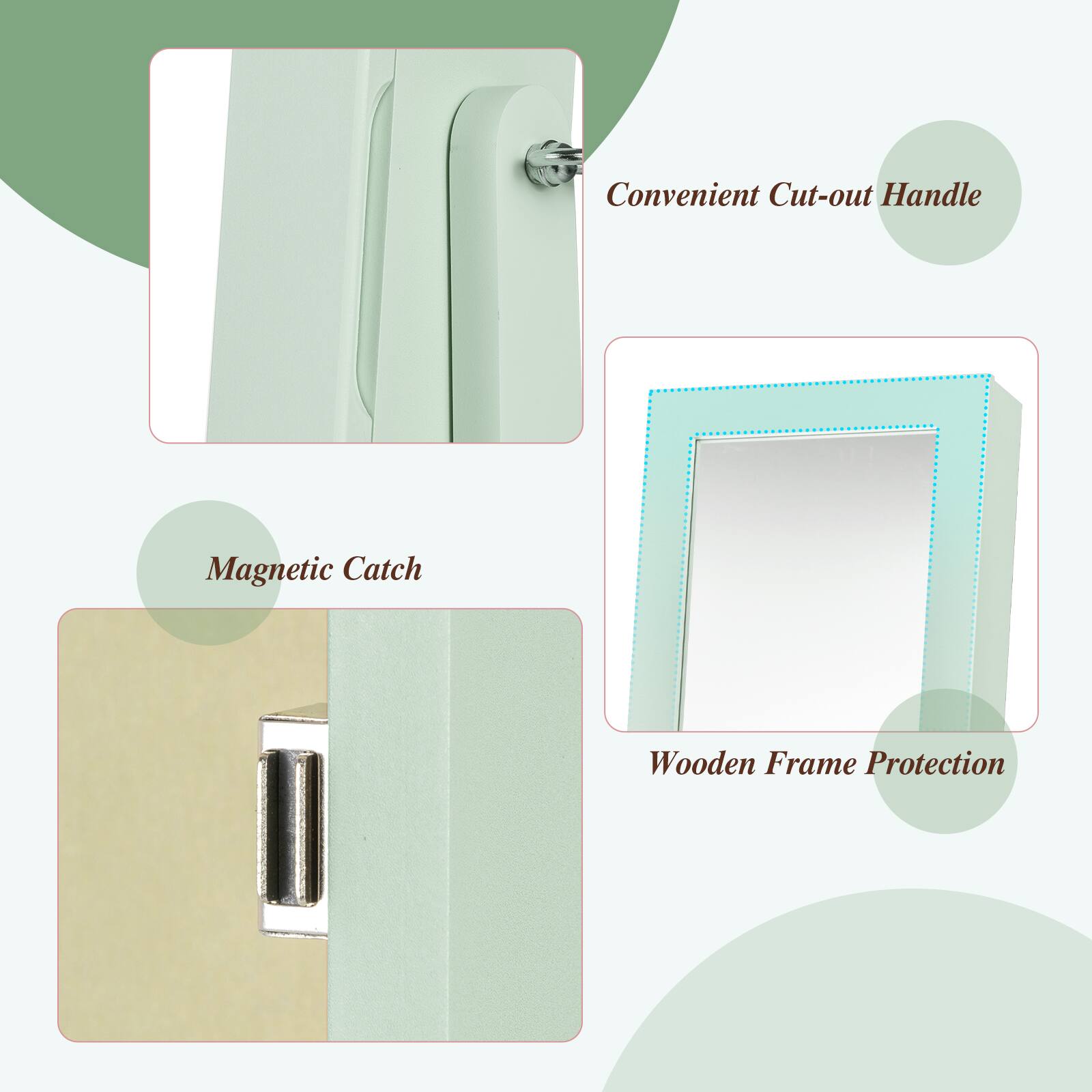 Convenient Cut-out Handle  
Magnetic Catch  
Wooden Frame Protection