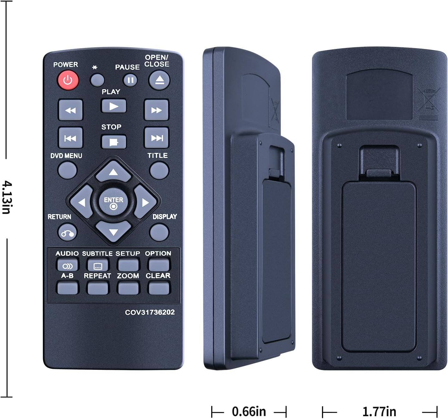POWER OPEN/ CLOSE PAUSE PLAY " I STOP DVD MENU TITLE 4.13in RETURN ENTER . DISPLAY AUDIO SUBTITLE SETUP OPTION A-B REPEAT ZOOM CLEAR COV31736202 0.66in T 1.77in
