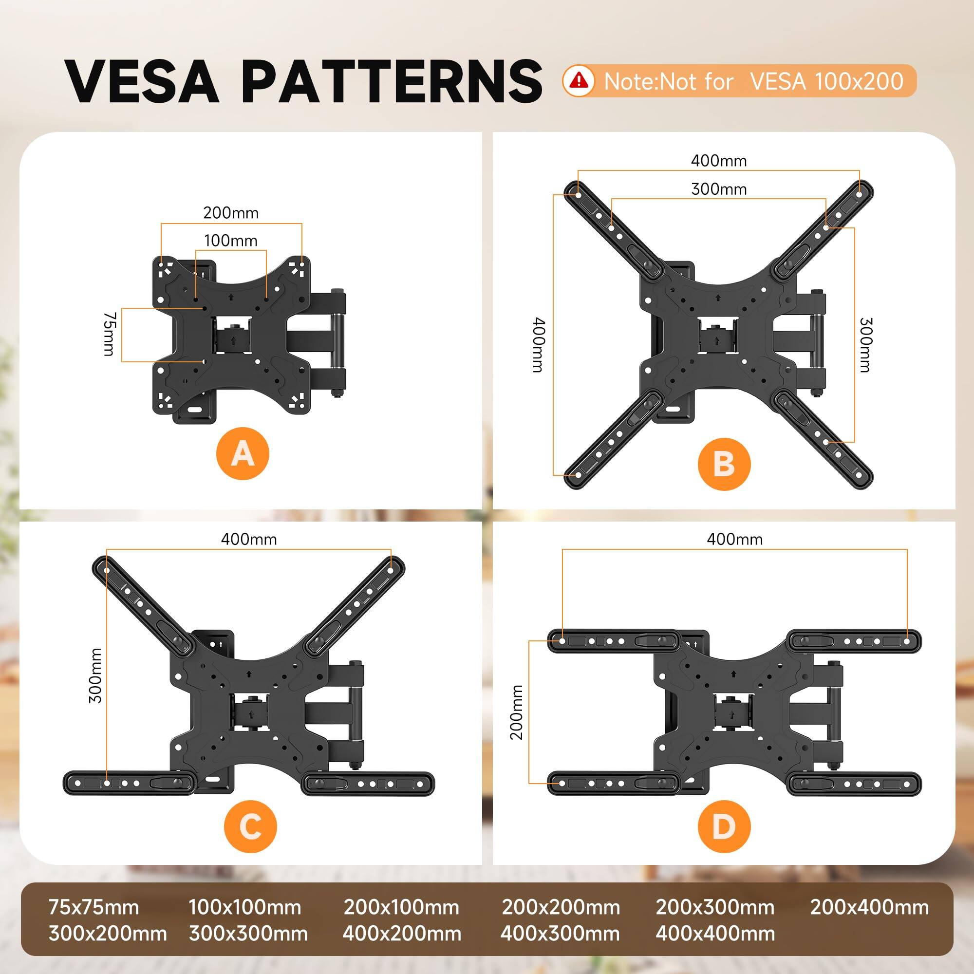 VESPA PATTERNS  
Note: Not for VESA 100x200

A  
200mm  
100mm  
75mm

B  
400mm  
300mm  
400mm  
300mm

C  
400mm  
300mm  
400mm  
300mm

D  
200mm  
400mm  
200mm  
75x75mm  
100x100mm  
200x100mm  
200x200mm  
200x300mm  
200x400mm  
300x200mm  
300x300mm  
400x200mm  
400x300mm  
400x400mm