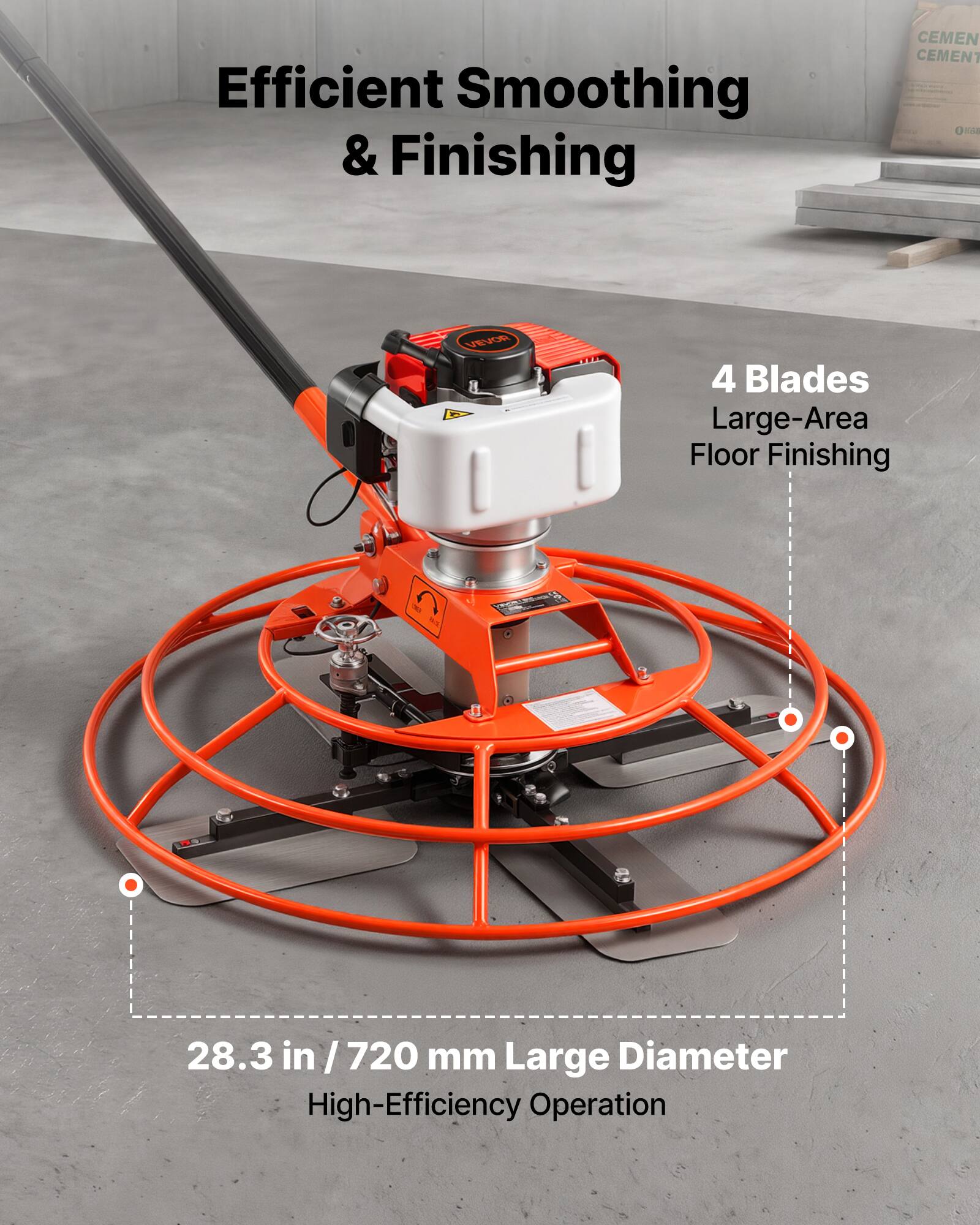 Efficient Smoothing & Finishing  
CEMEN CEMENT 2A VEVOR 4 Blades Large-Area Floor Finishing  
28.3 in / 720 mm Large Diameter  
High-Efficiency Operation