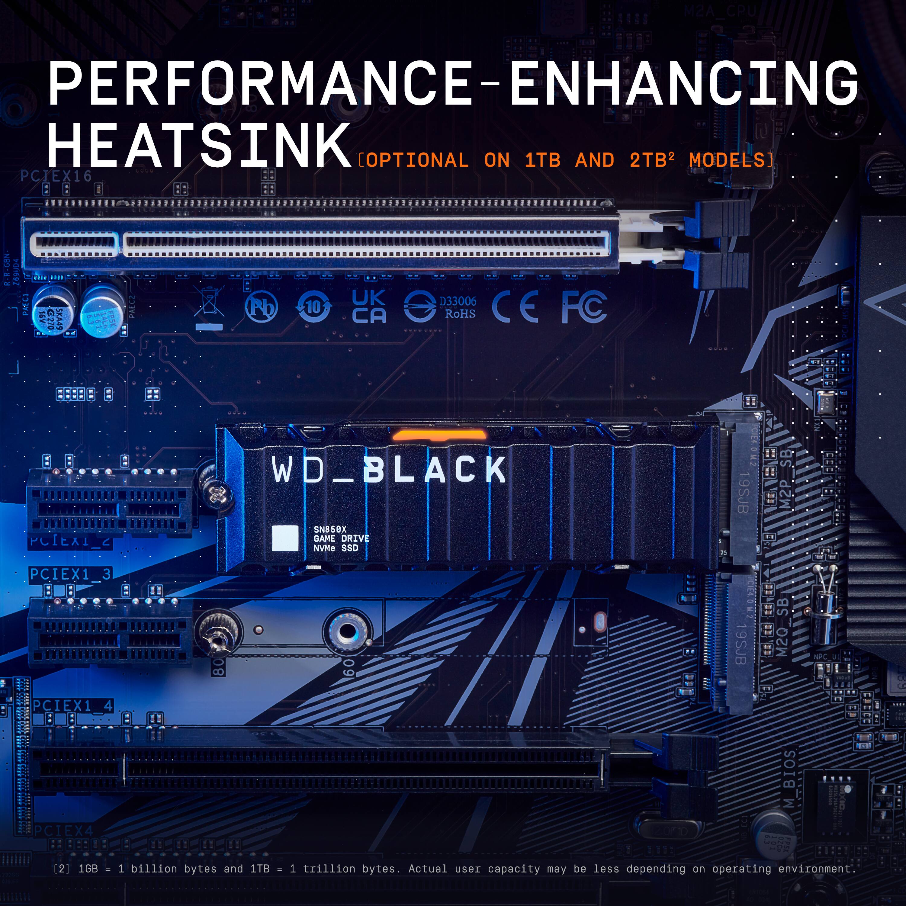 PERFORMANCE-ENHANCING HEATSINK (OPTIONAL ON 1TB AND 2TB MODELS) PCIEX16 NORE OReR MECI G210 58645 PAECZ Pb 10 UK D33006 CA e RoHS CE FC POIEAIC PCIEX1 3 WD\_BLACK SNB50X CAME DRIVE NVa SS0  9SJB  9SJB SB M2P M2Q PCIEX1 4 BIOS M PCIEX4 ::1: [2] 1GB - 1 billion bytes and TB 1 trillion bytes. Actual User capacity may be less depending on operating environment.