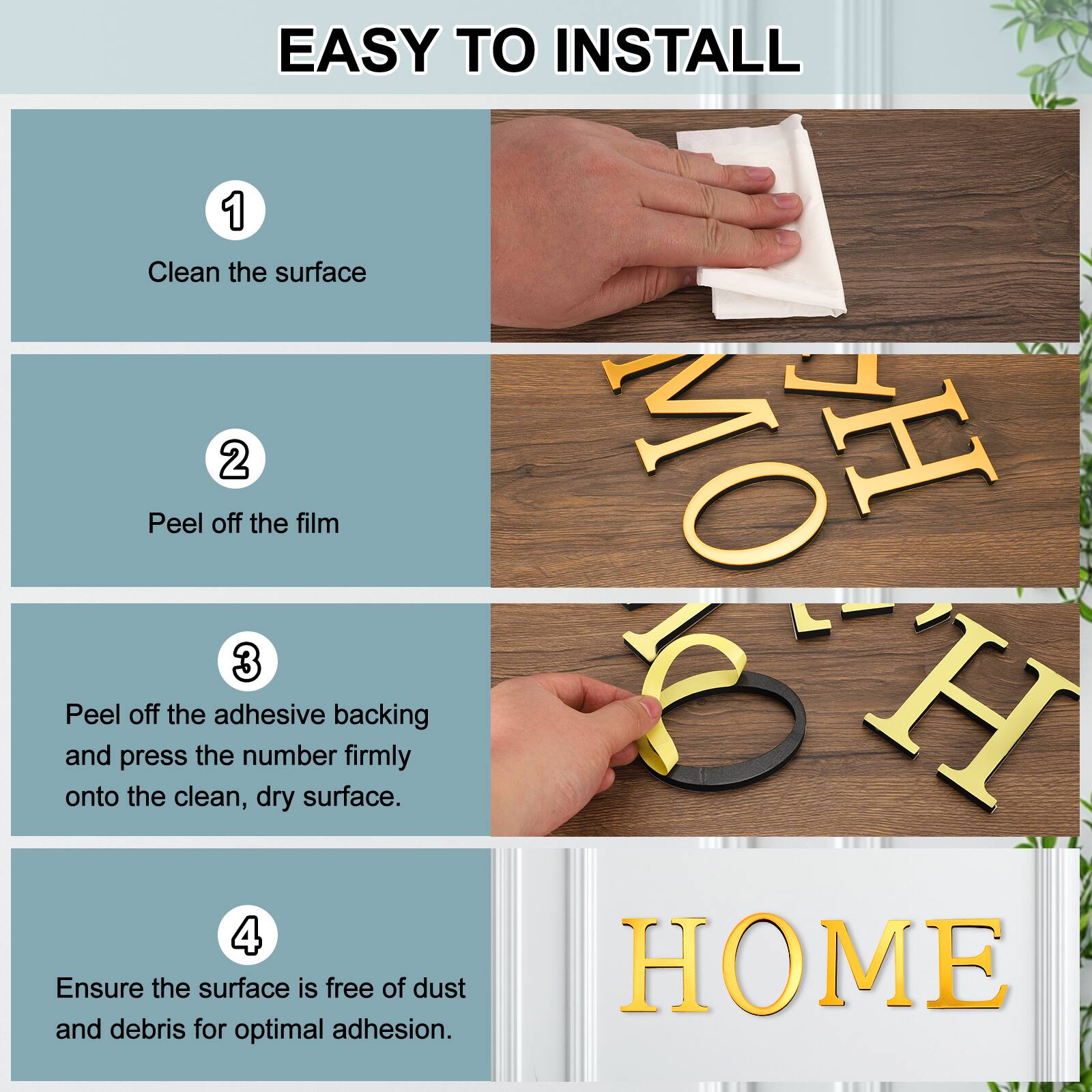 EASY TO INSTALL

1. Clean the surface
2. Peel off the film
3. Peel off the adhesive backing and press the number firmly onto the clean, dry surface.
4. Ensure the surface is free of dust and debris for optimal adhesion.