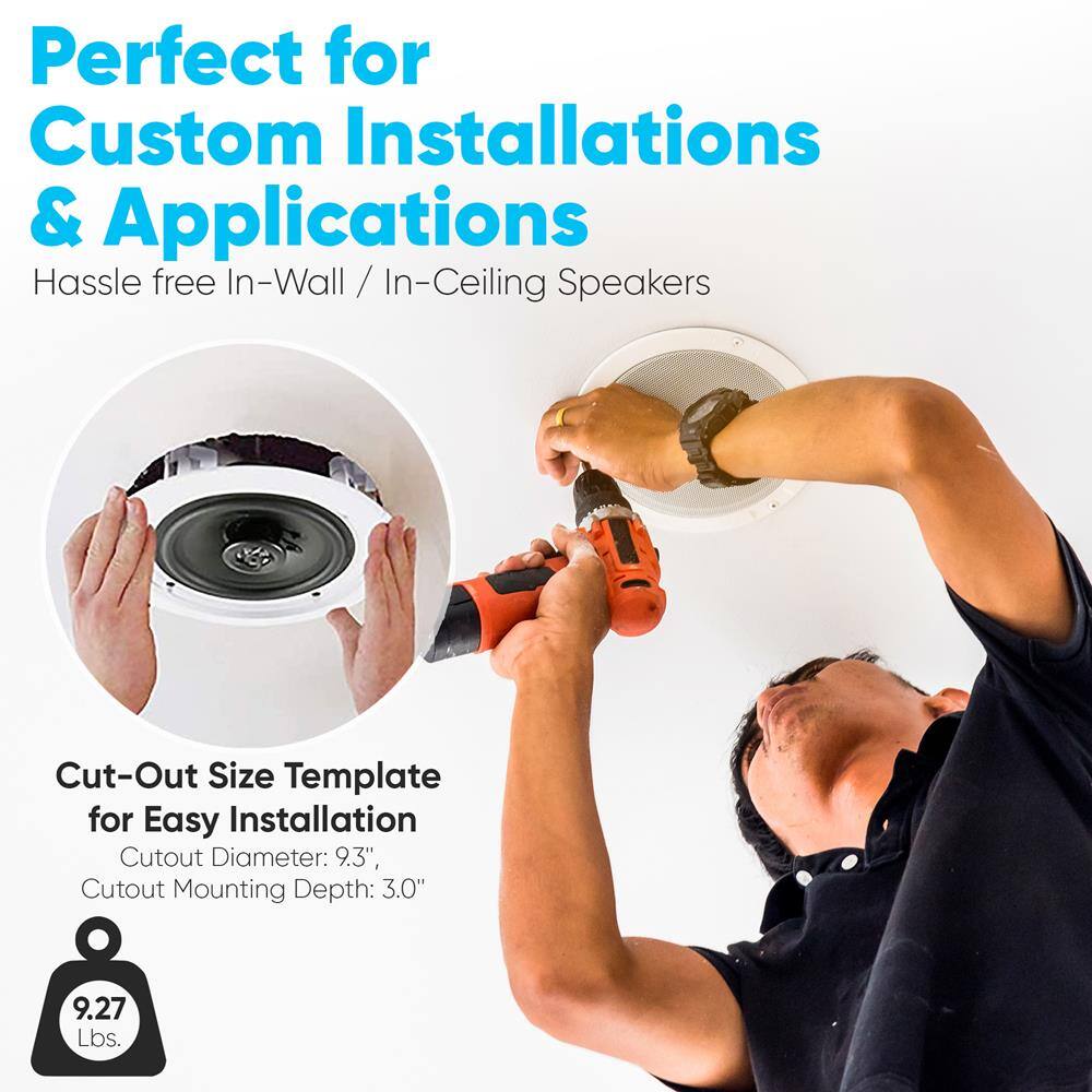 Perfect for Custom Installations & Applications  
Hassle free In-Wall / In-Ceiling Speakers  

Cut-Out Size Template for Easy Installation  
Cutout Diameter: 9.3"  
Cutout Mounting Depth: 3.0"  

9.27 Lbs.