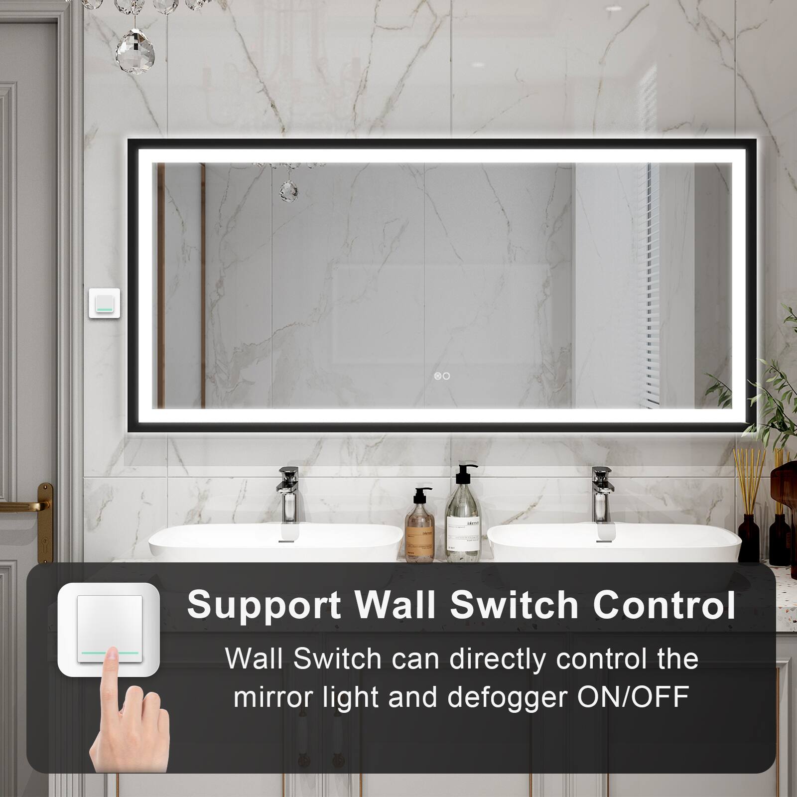 Support Wall Switch Control  
Wall Switch can directly control the mirror light and defogger ON/OFF