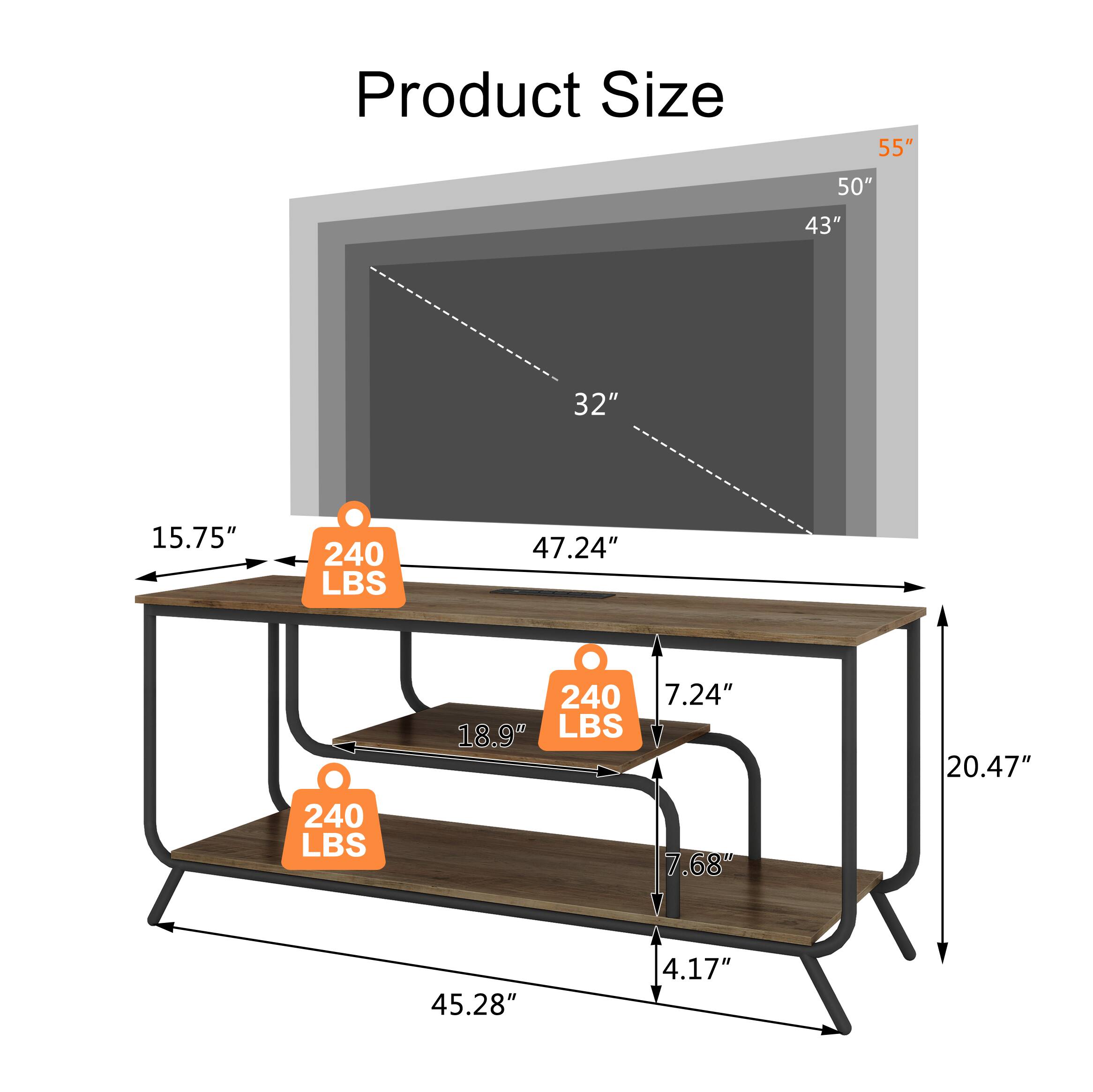 Product Size

- 55"
- 50"
- 43"
- 32"
- 15.75"
- 47.24"
- 20.47"
- 18.9"
- 7.24"
- 7.68"
- 45.28"
- 4.17"

Weight Capacity:
- 240 LBS (Top Shelf)
- 240 LBS (Middle Shelf)
- 240 LBS (Bottom Shelf)