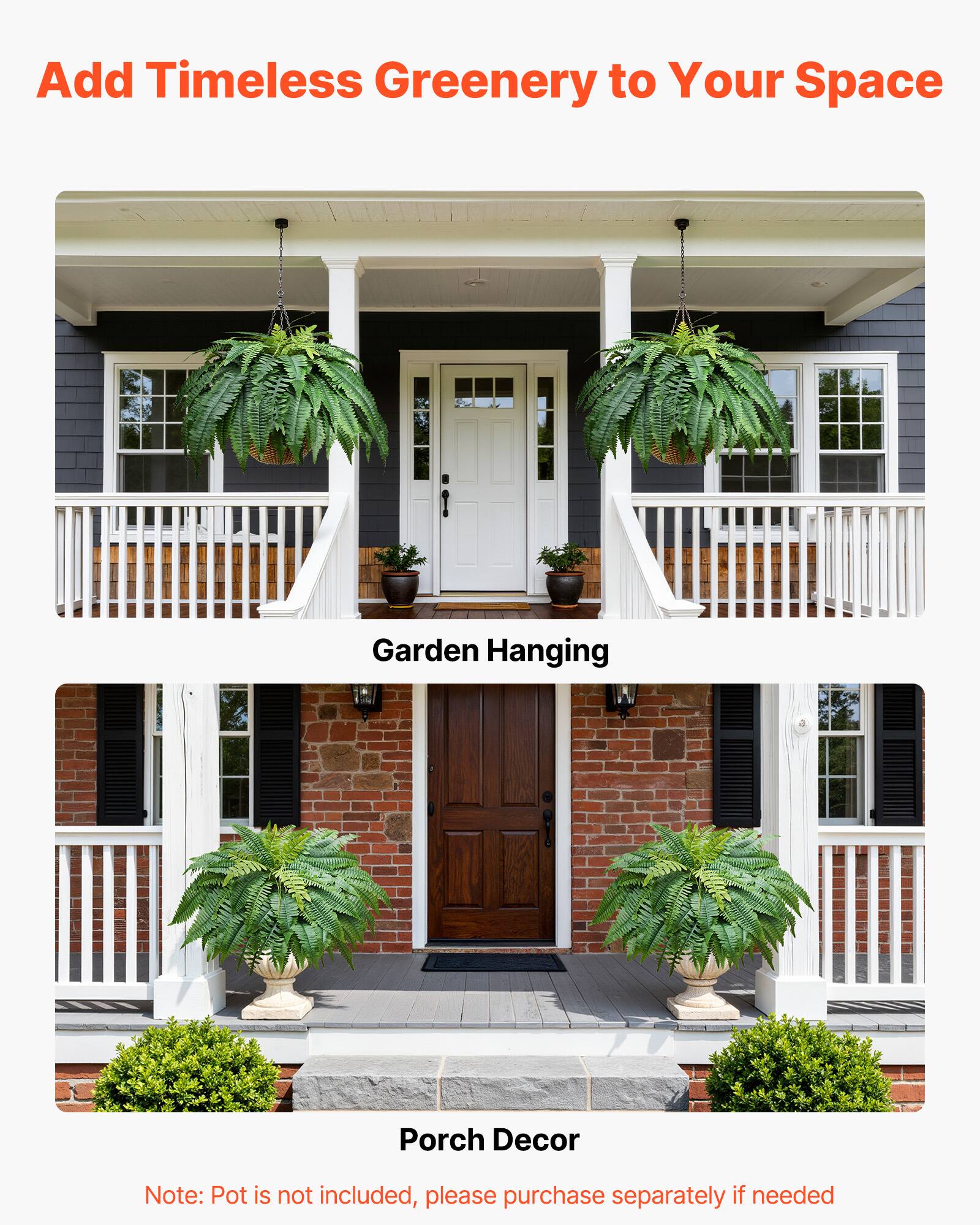 Add Timeless Greenery to Your Space

Garden Hanging

Porch Decor

Note: Pot is not included, please purchase separately if needed
