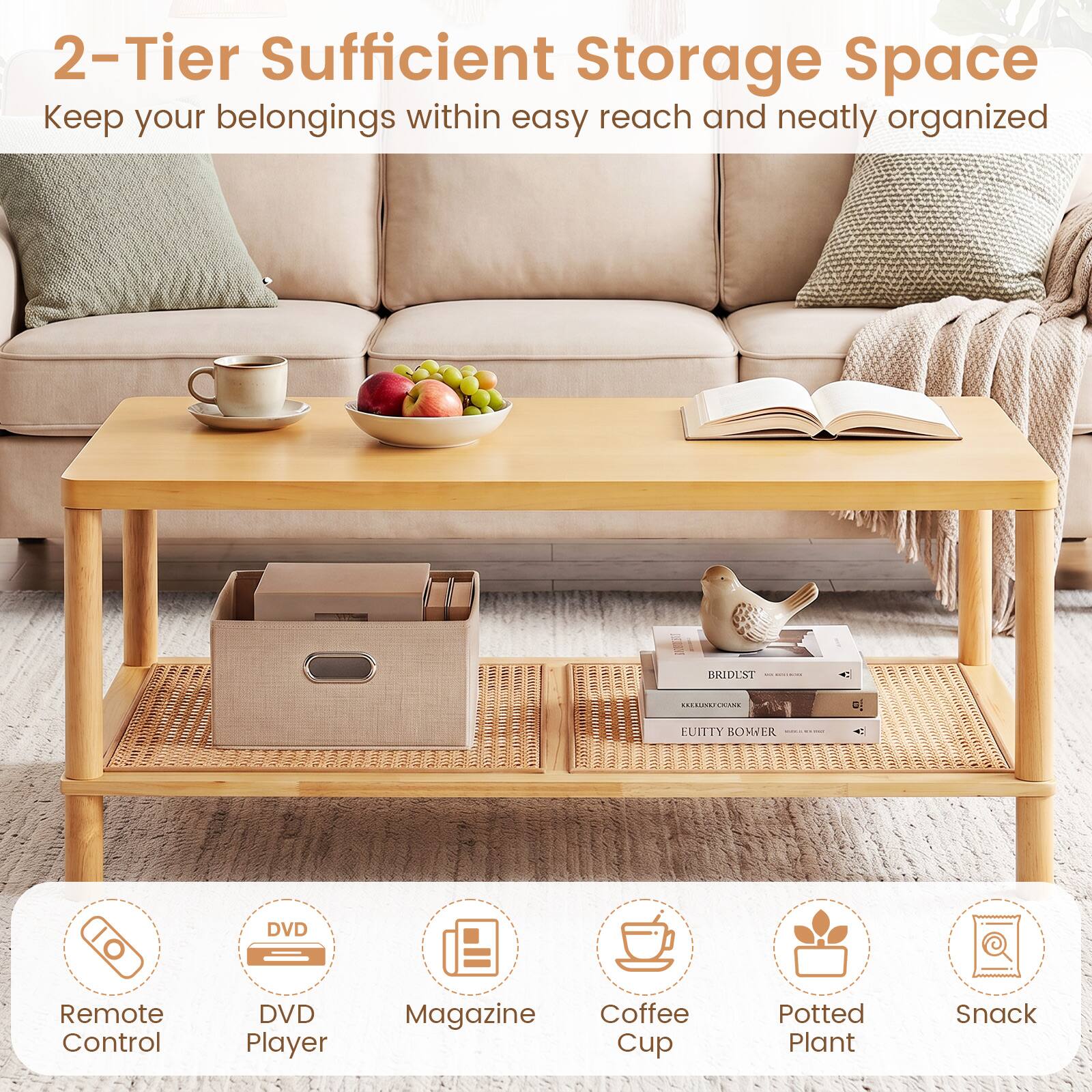 2-Tier Sufficient Storage Space  
Keep your belongings within easy reach and neatly organized

- Remote Control
- DVD Player
- Magazine
- Coffee Cup
- Potted Plant
- Snack