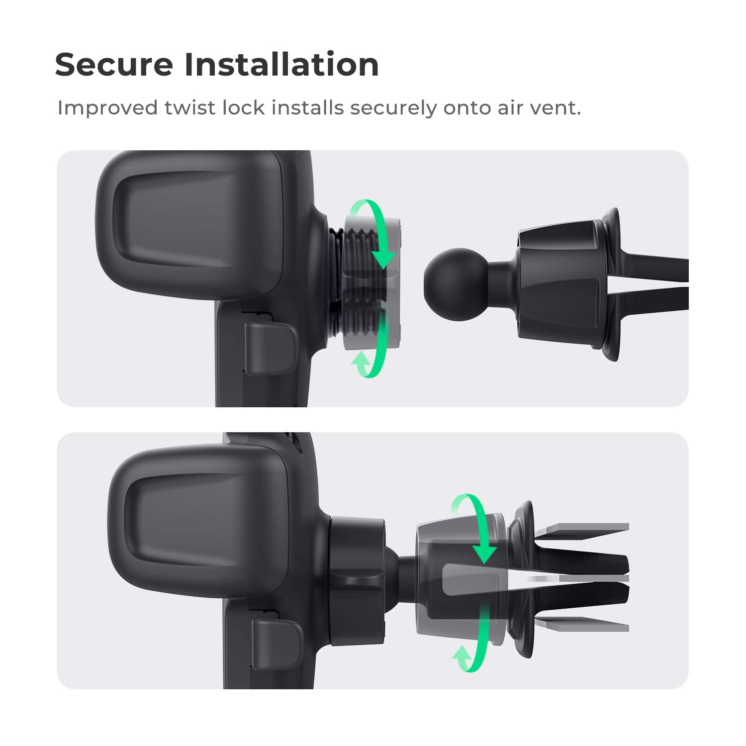 Secure Installation Improved twist lock installs securely onto air vent.