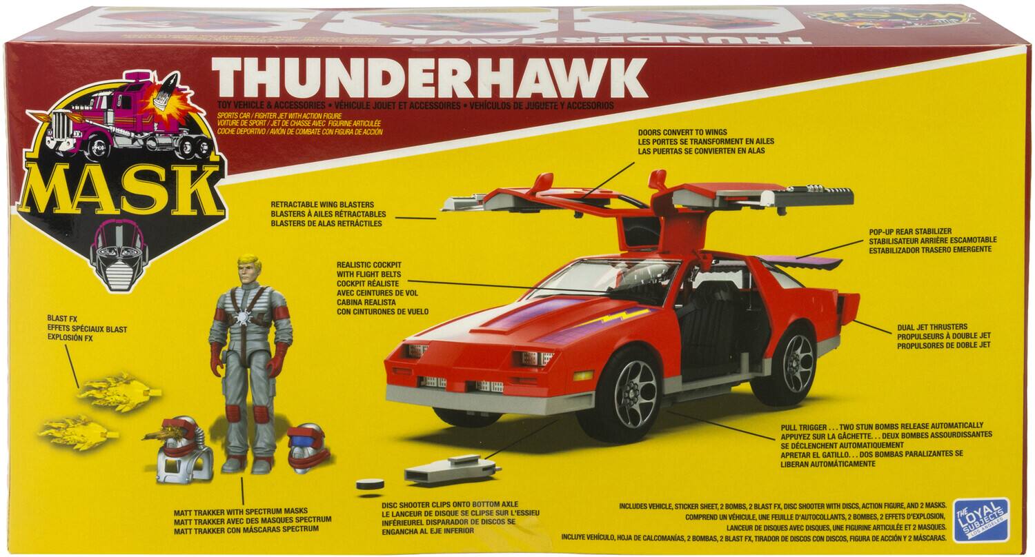 **THUNDERHAWK TOY VEHICLE ACCESSORIES**

**VHICULE JOUET ET ACCESSOIRES**

**VEHICULOS DE JUGUETE ACCESORIOS**

**SPORTS CAR HIGHTER JET WITH ACTION FIGURE**

**VOITURE SPORT JET CHASSE AVEC FIGURINE ARTICULEE**

**COCHE DEPORTIVO AVIN COMBATE CON FIGURA ACCION**

**DOORS CONVERT WINGS**

**LES PORTES SE TRANSFORMENT EN AILES**

**LAS PUERTAS SE CONVIERTEN ALAS**

**MASK RETRACTABLE BLASTERS**

**AILES WING RÉTRACTABLES BLASTERS**

**BLASTERS DE ALAS RETRACTILES**

**POP-UP REAR STABILIZER**

**STABILISATEUR ARRIÈRE ESCAMOTABLE**

**ESTABILIZADOR TRASERO EMERGENTE**

**BLAST FX**

**EFFETS SPÉCIAUX BLAST EXPLOSION FX**

**REALISTIC COCKPIT WITH FLIGHT BELTS**

**COCKPIT RÉALISTE AVEC CEINTURES DE VOL**

**CABINA