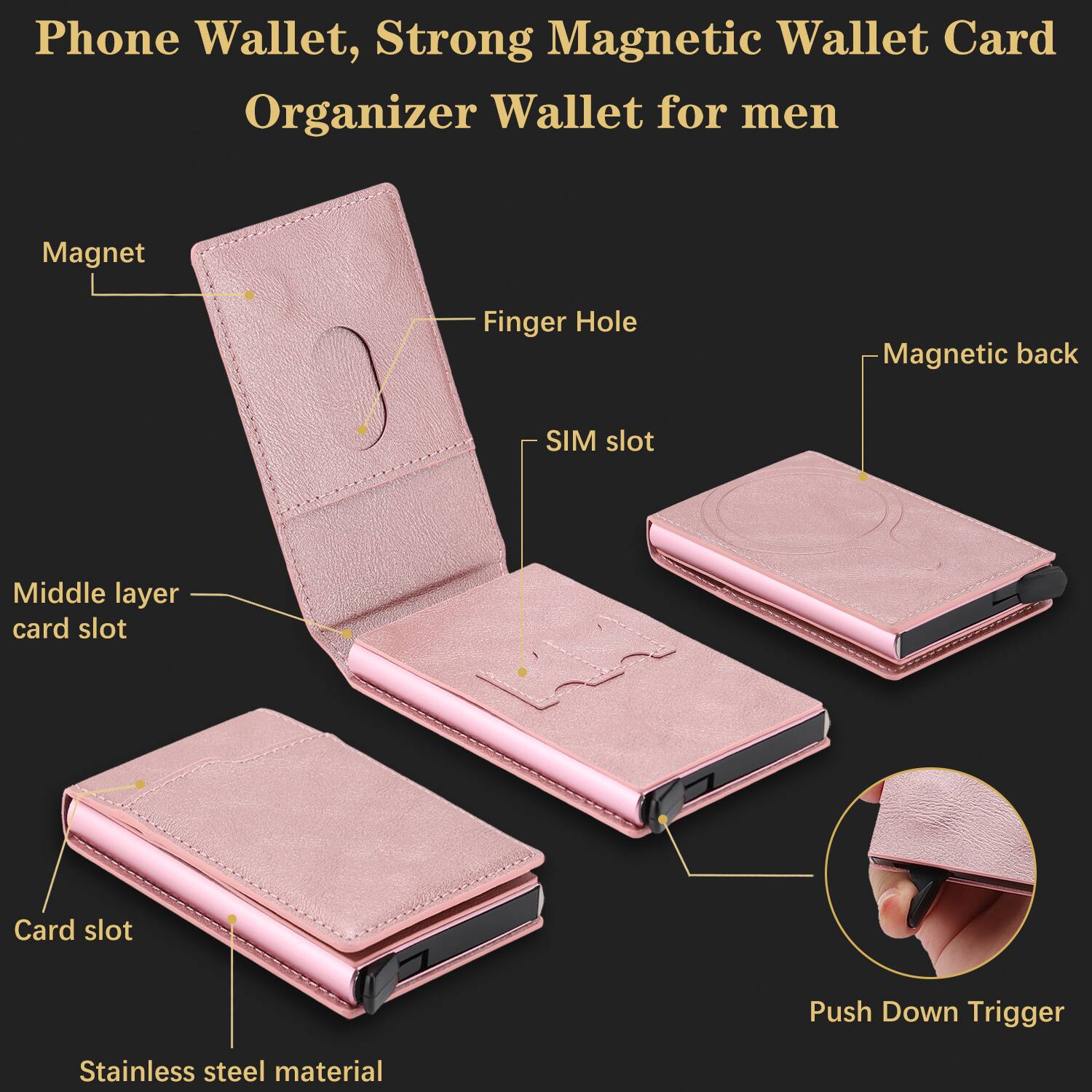 Phone Wallet, Strong Magnetic Wallet Card Organizer Wallet for men

- Magnet
- Finger Hole
- SIM slot
- Magnetic back
- Middle layer card slot
- Card slot
- Stainless steel material
- Push Down Trigger