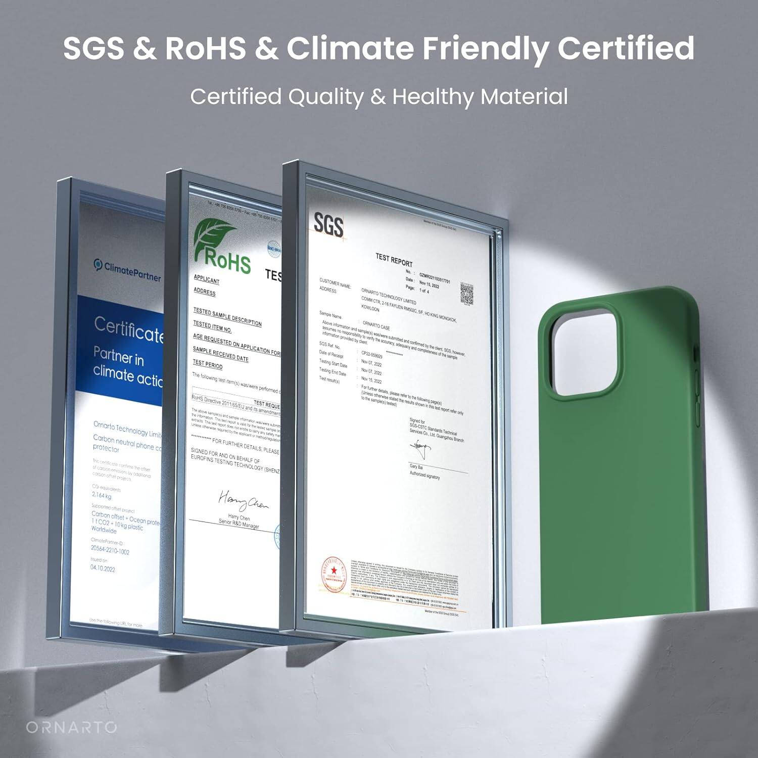 SGS & ROHS & Climate Friendly Certified
Certified Quality & Healthy Material
ClimatePartner
RoHS TES
APPLICANT ADDRESS
TESTED SAMPLE DESCRIPTION
TEST REQUESTED FOR APPLICATION FOR
TEST PERIOD
TESTING DATE
TEST REPORT
TECHNOLOGY
ORNARTO