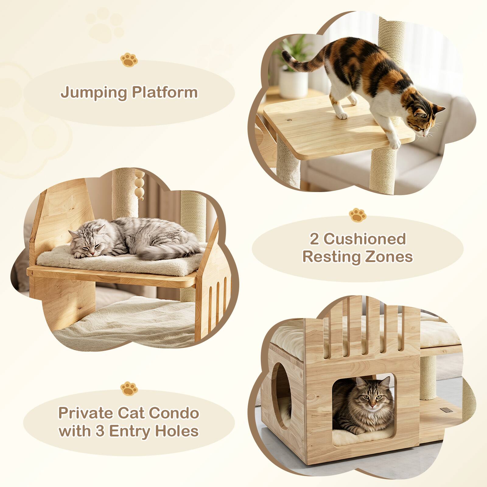 Jumping Platform  
2 Cushioned Resting Zones  
Private Cat Condo with 3 Entry Holes