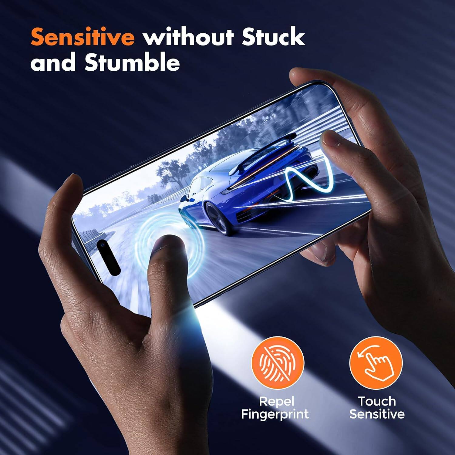 Sensitive without Stuck and Stumble

Repel Fingerprint

Touch Sensitive