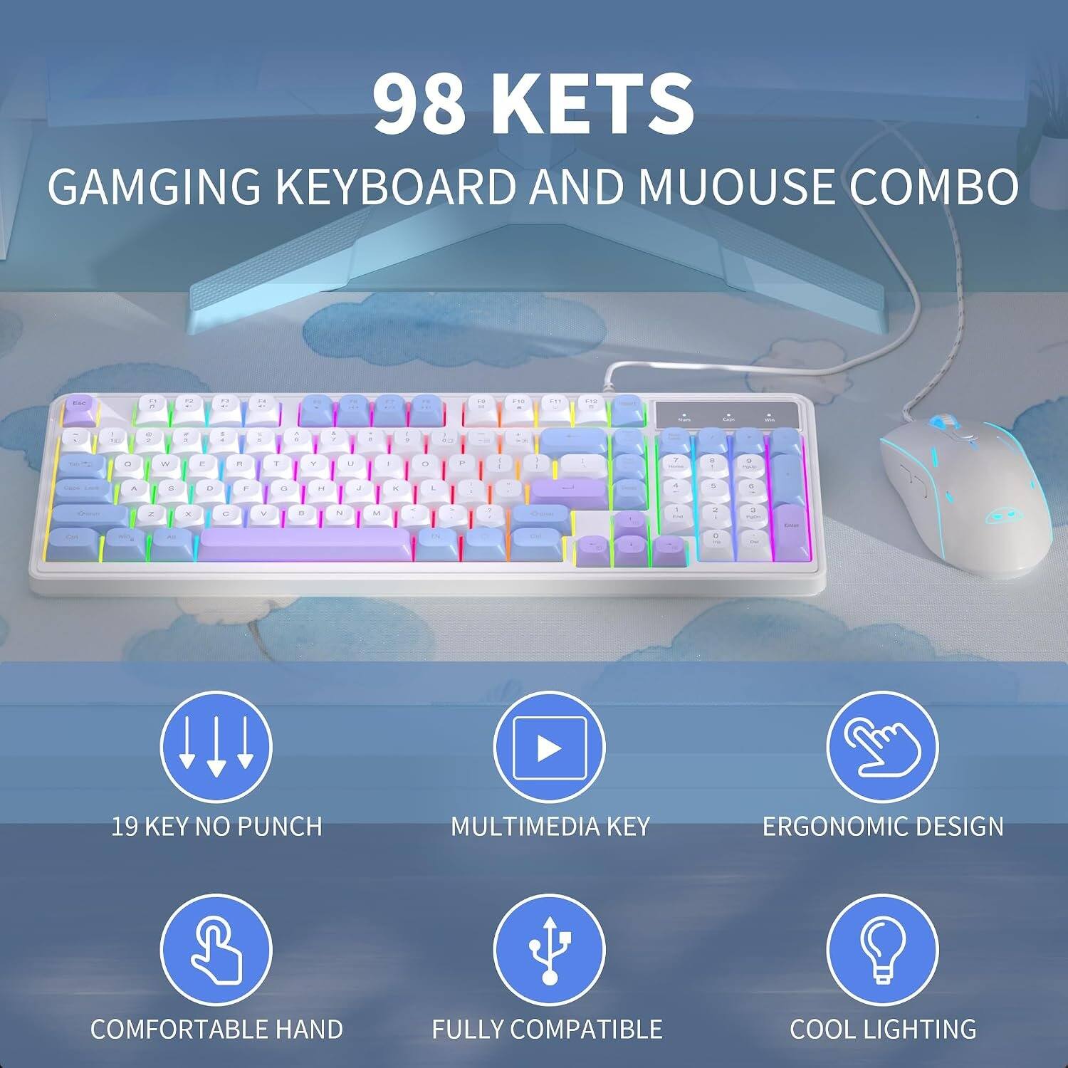 98 KETS GAMING KEYBOARD AND MOUSE COMBO

19 KEY NO PUNCH
MULTIMEDIA KEY
ERGONOMIC DESIGN
COMFORTABLE HAND
FULLY COMPATIBLE
COOL LIGHTING