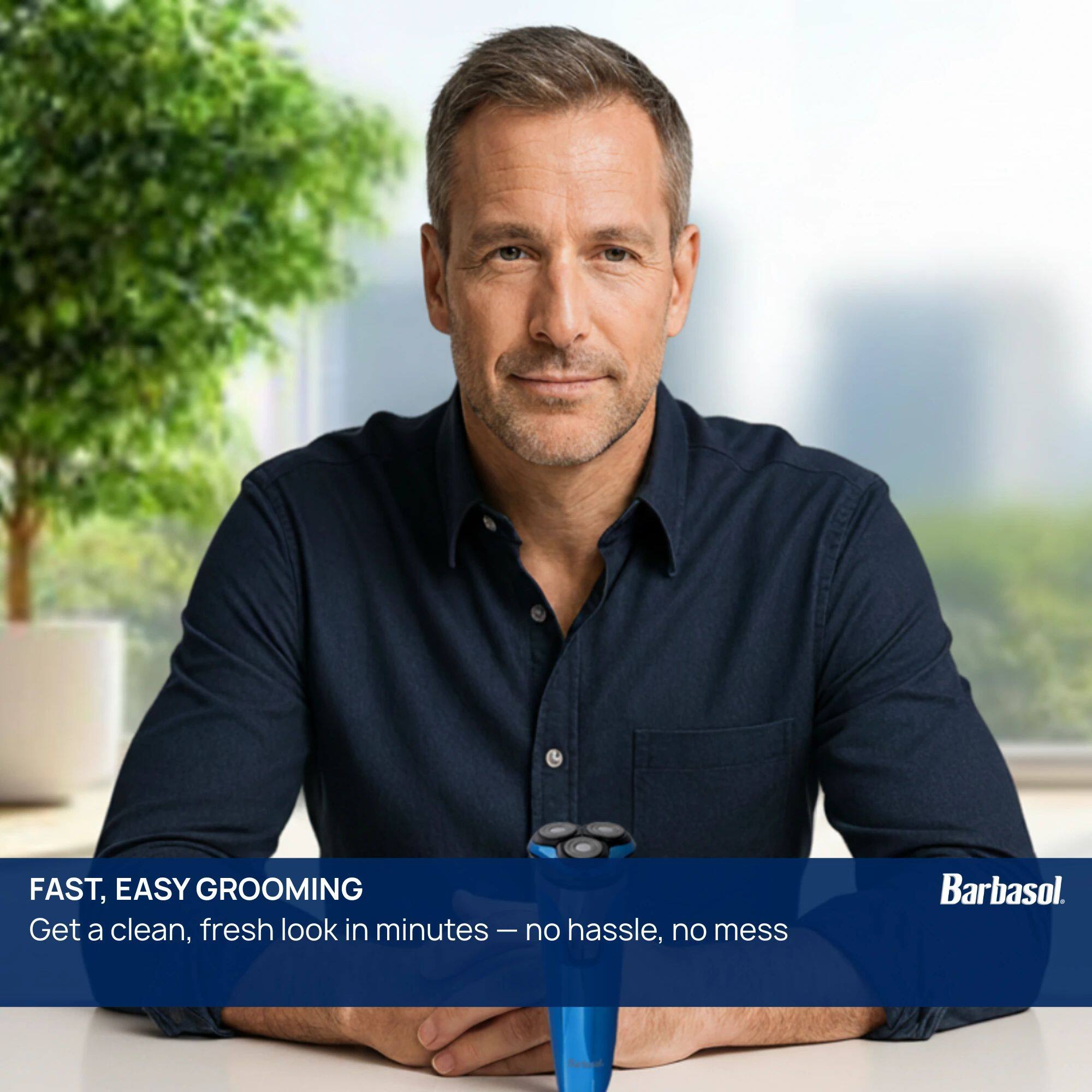 FAST, EASY GROOMING  
Get a clean, fresh look in minutes - no hassle, no mess  
Barbasol