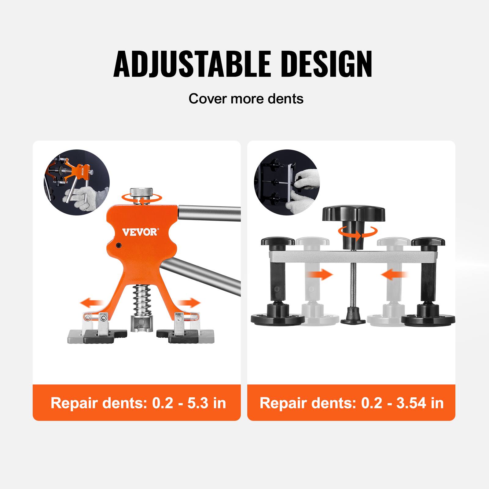 ADJUSTABLE DESIGN  
Cover more dents

Repair dents: 0.2 - 5.3 in

Repair dents: 0.2 - 3.54 in