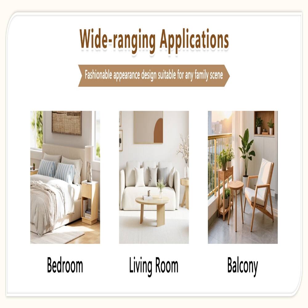 Wide-ranging Applications  
Fashionable appearance design suitable for any family scene  
Bedroom  
Living Room  
Balcony