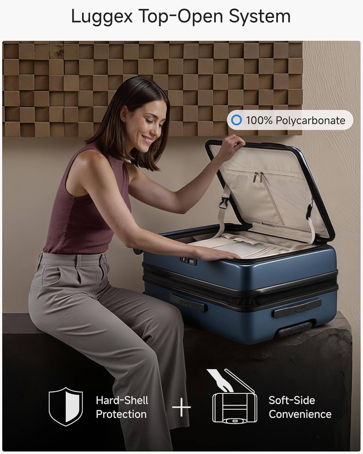 Luggex Top-Open System  
100% Polycarbonate Hard-Shell Protection + Soft-Side Convenience