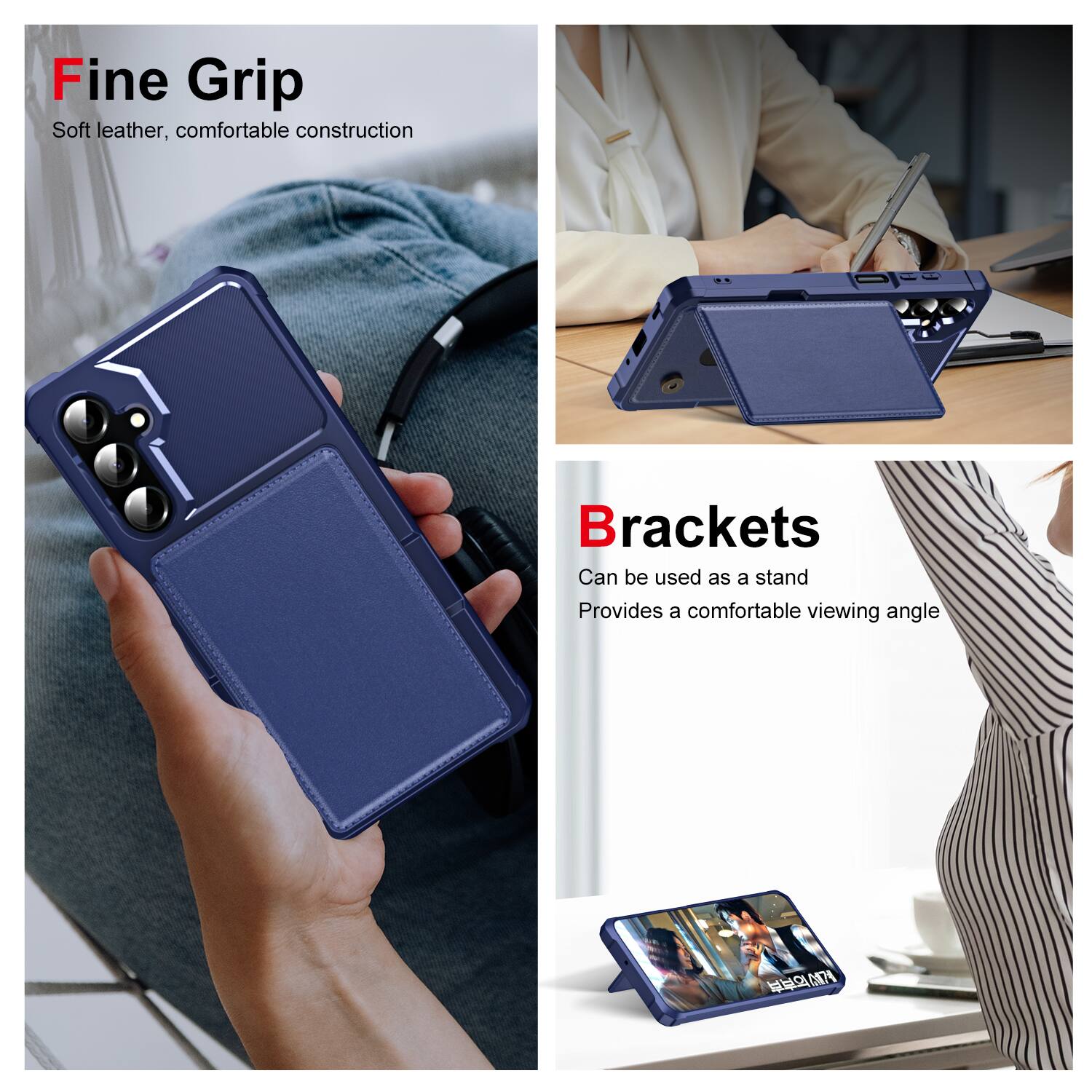 Fine Grip  
Soft leather, comfortable construction  

Brackets  
Can be used as a stand  
Provides a comfortable viewing angle