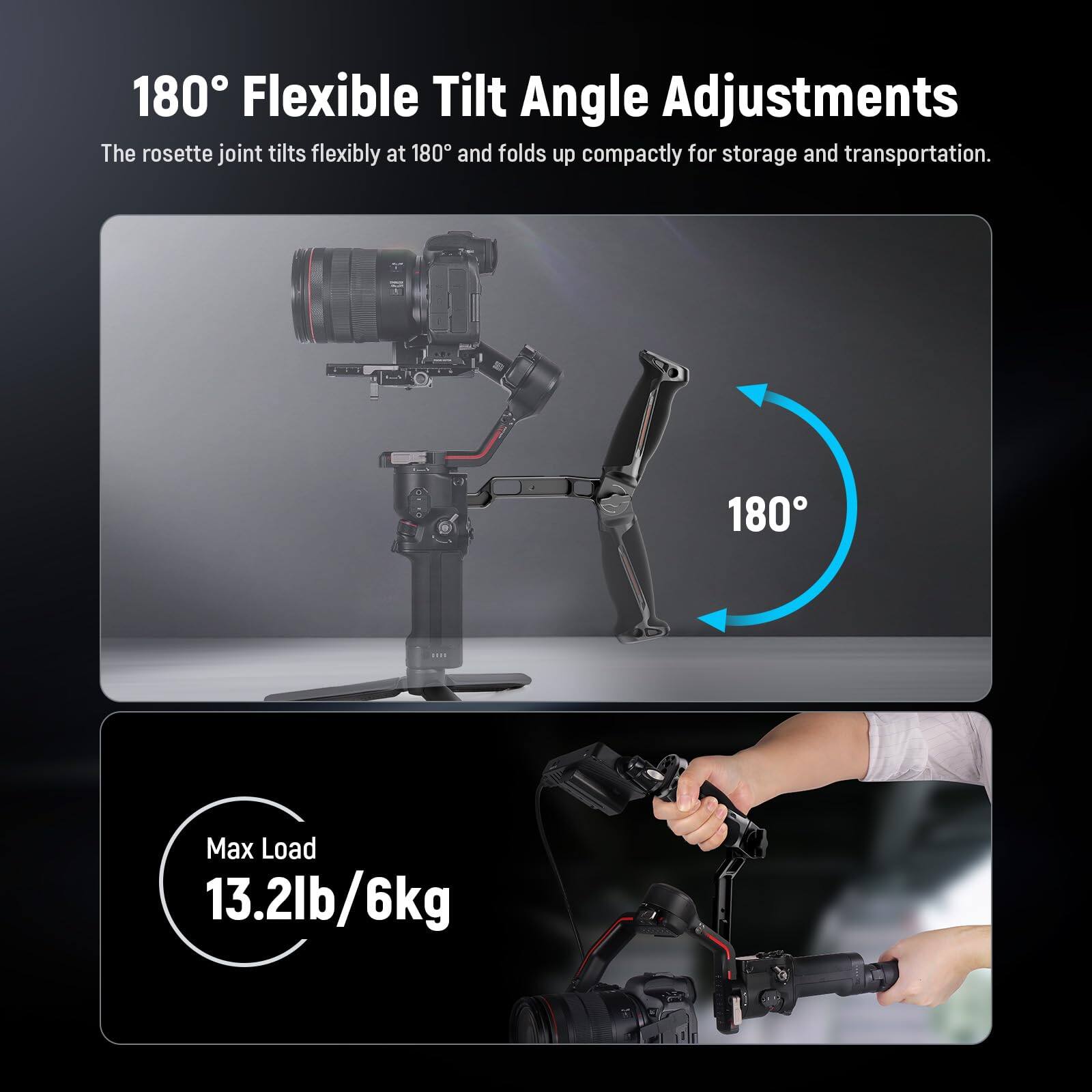 180° Flexible Tilt Angle Adjustments  
The rosette joint tilts flexibly at 180° and folds up compactly for storage and transportation.  

180° Max Load 13.2lb/6kg