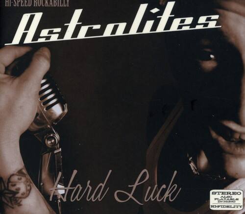 HI-SPEED ROCKABILLY  
Astrolites  
Hard Luck  
STEREO  
PLAYABLE IN ALA O HONOR  
HI-FIDELITY