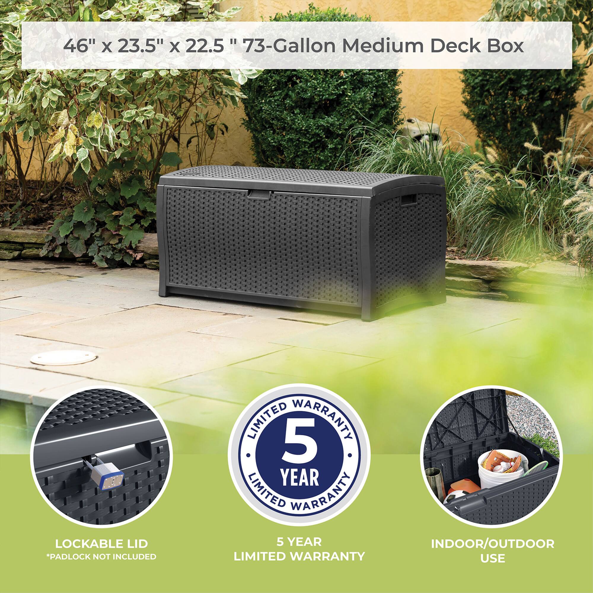 46" x 23.5" x 22.5" 73-Gallon Medium Deck Box

- LOCKABLE LID *PADLOCK NOT INCLUDED
- 5 YEAR LIMITED WARRANTY
- INDOOR/OUTDOOR USE