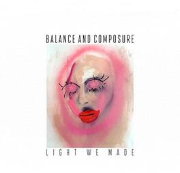 Balance & Composure - Light We Made - VINYL LP