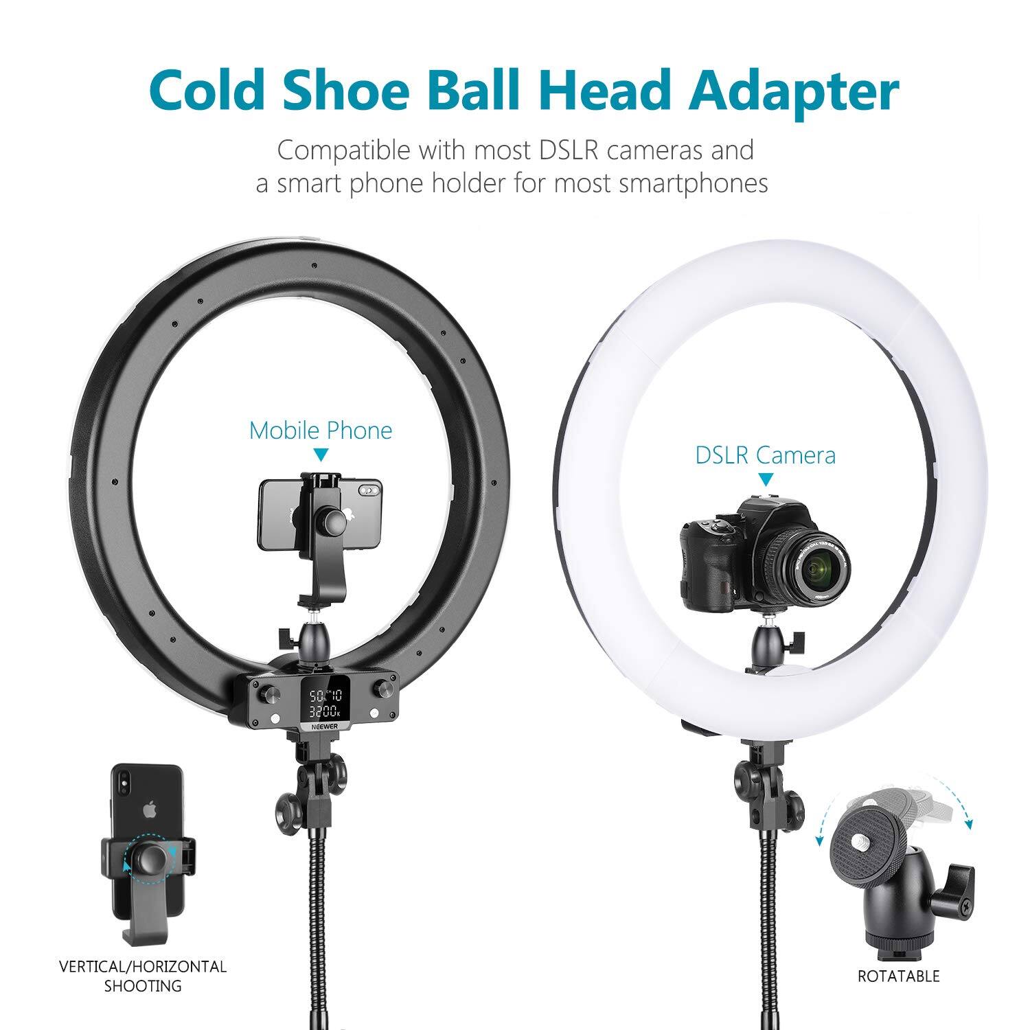 Cold Shoe Ball Head Adapter  
Compatible with most DSLR cameras and a smart phone holder for most smartphones  

Mobile Phone  
DSLR Camera  

VERTICAL/HORIZONTAL SHOOTING  
ROTATABLE