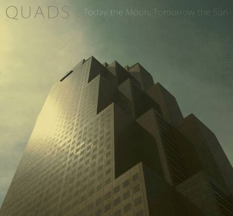 QUADS
Today the Moon, Tomorrow the Sun