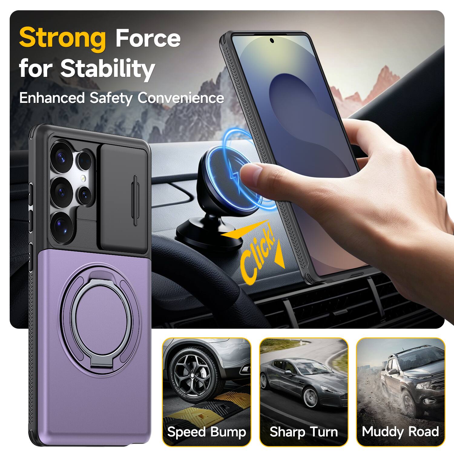 Strong Force for Stability  
Enhanced Safety Convenience  

Click  

Speed Bump  
Sharp Turn  
Muddy Road