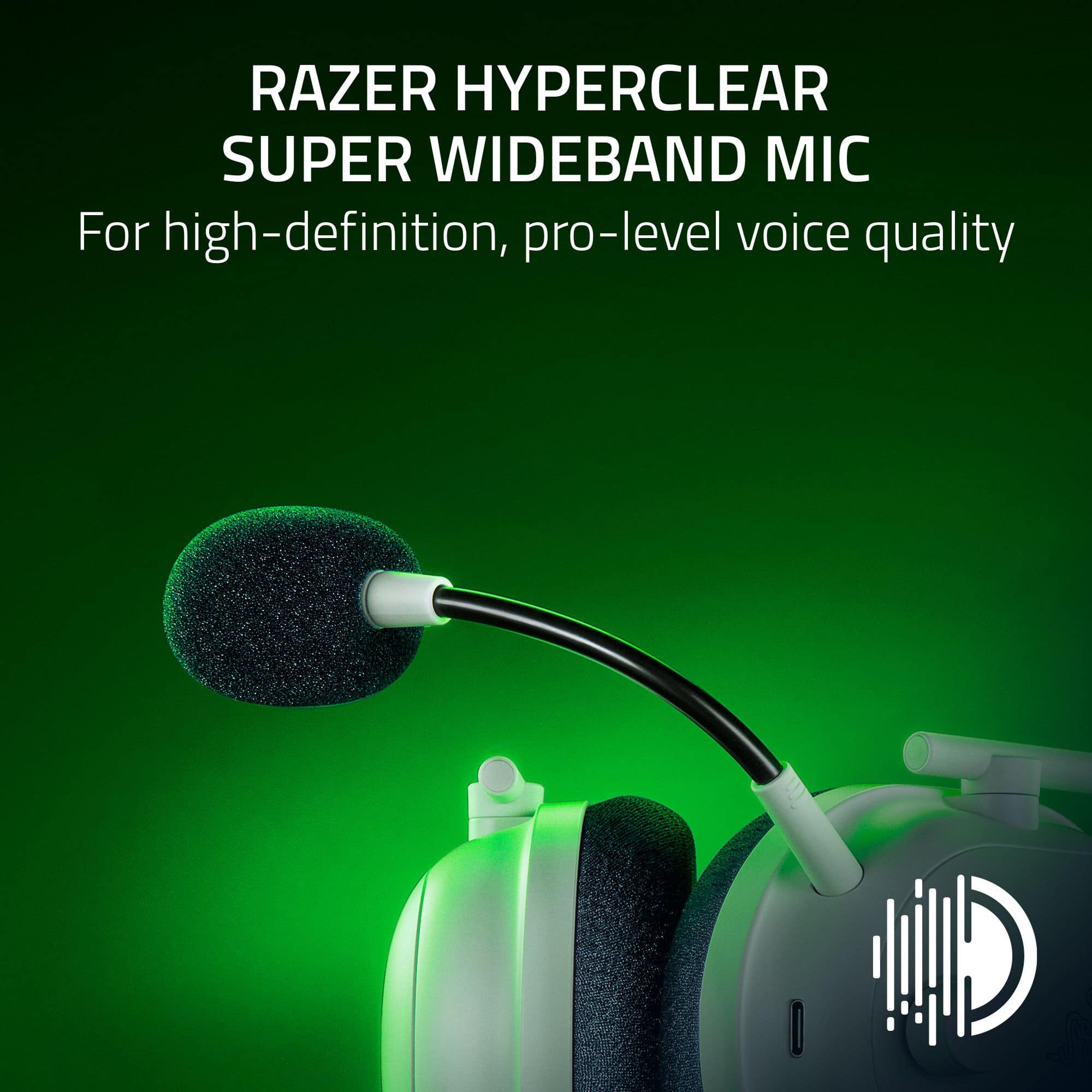 RAZER HYPERCLEAR SUPER WIDEBAND MIC For high-definition, pro-level voice quality.