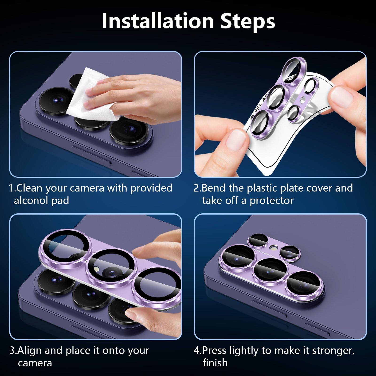 Installation Steps

1. Clean your camera with provided alcohol pad
2. Bend the plastic plate cover and take off a protector
3. Align and place it onto your camera
4. Press lightly to make it stronger, finish