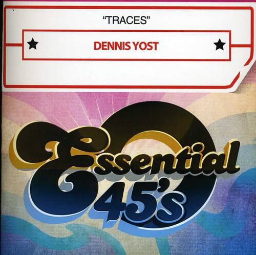 "TRACES"  
DENNIS YOST  

Essential 45's