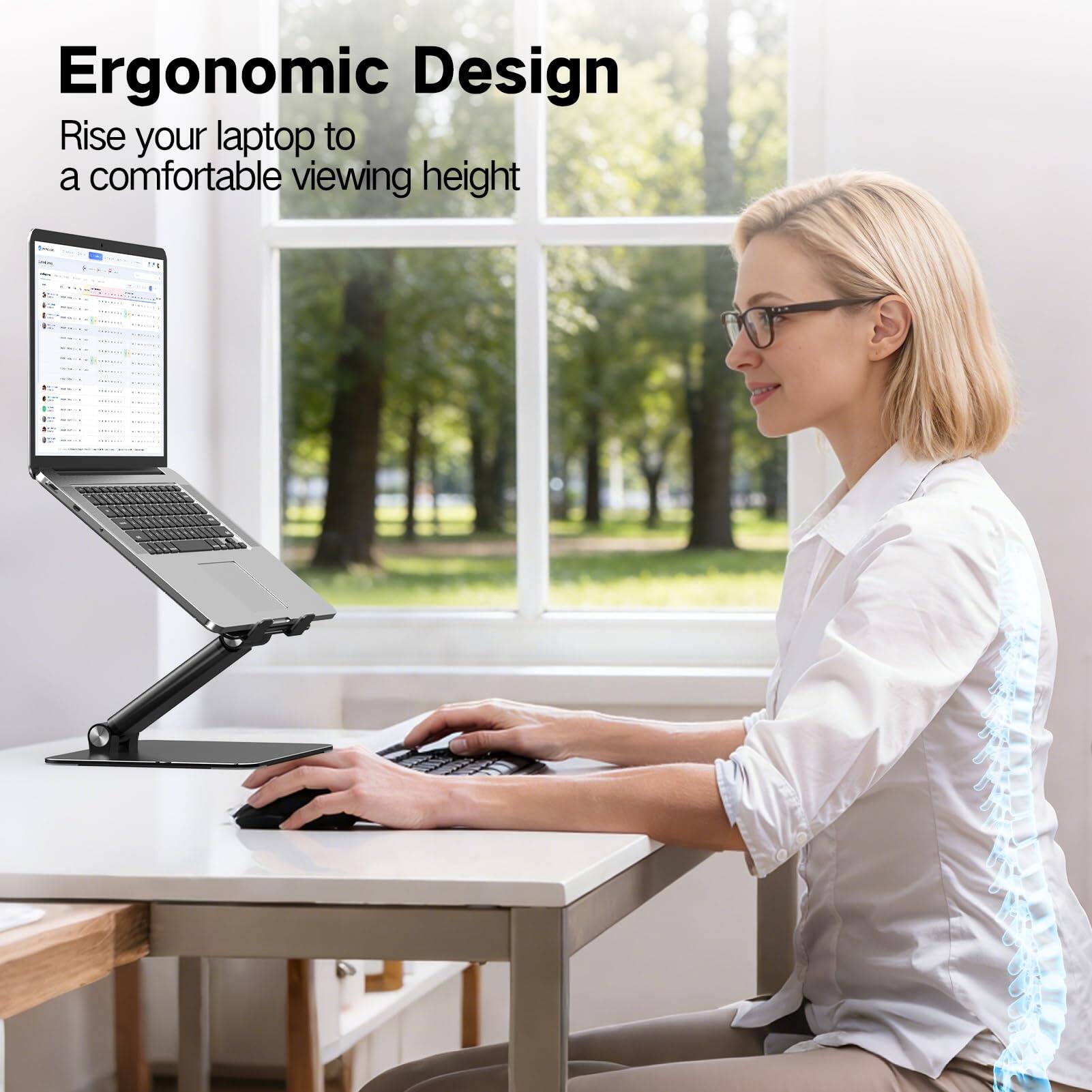 Ergonomic Design  
Rise your laptop to a comfortable viewing height