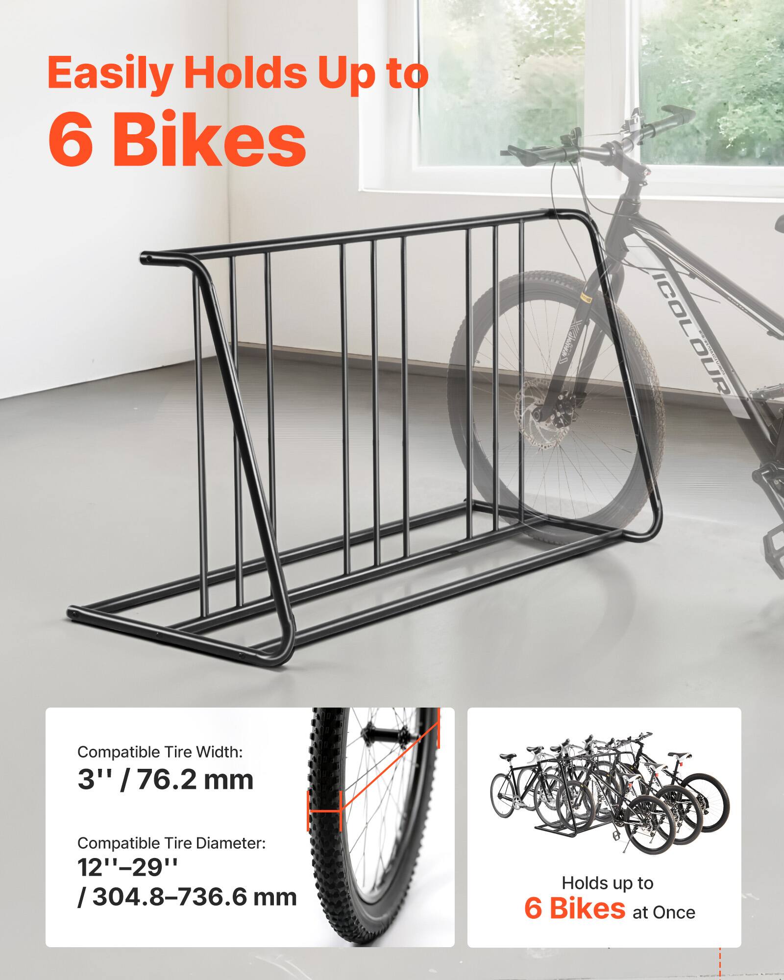 Easily Holds Up to 6 Bikes

Compatible Tire Width: 3" / 76.2 mm

Compatible Tire Diameter: 12"-29" / 304.8-736.6 mm

Holds up to 6 Bikes at Once