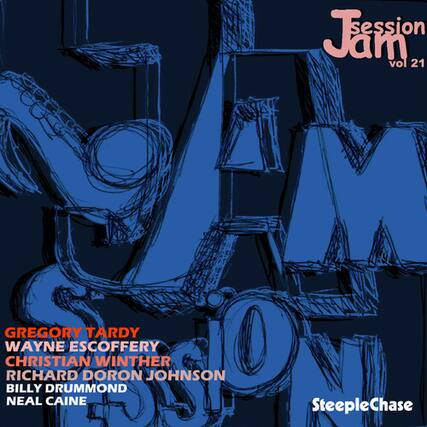 **Session Jam vol 21**
- GREGORY TARDY
- WAYNE ESCOFFERY
- CHRISTIAN WINTHER
- RICHARD DORON JOHNSON
- BILLY DRUMMOND
- NEAL CAINE
SteepleChase