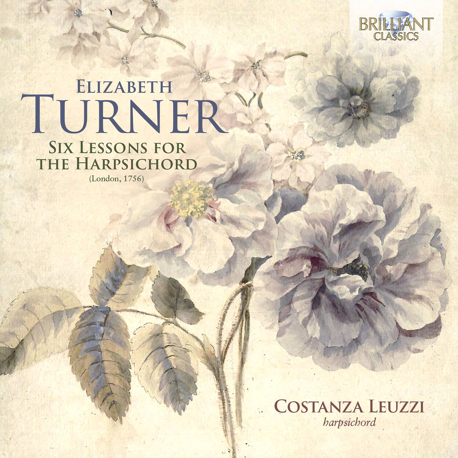 BRILLIANT CLASSICS

ELIZABETH TURNER  
SIX LESSONS FOR THE HARPSICHORD  
(London, 1756)

COSTANZA LEUZZI  
harpsichord