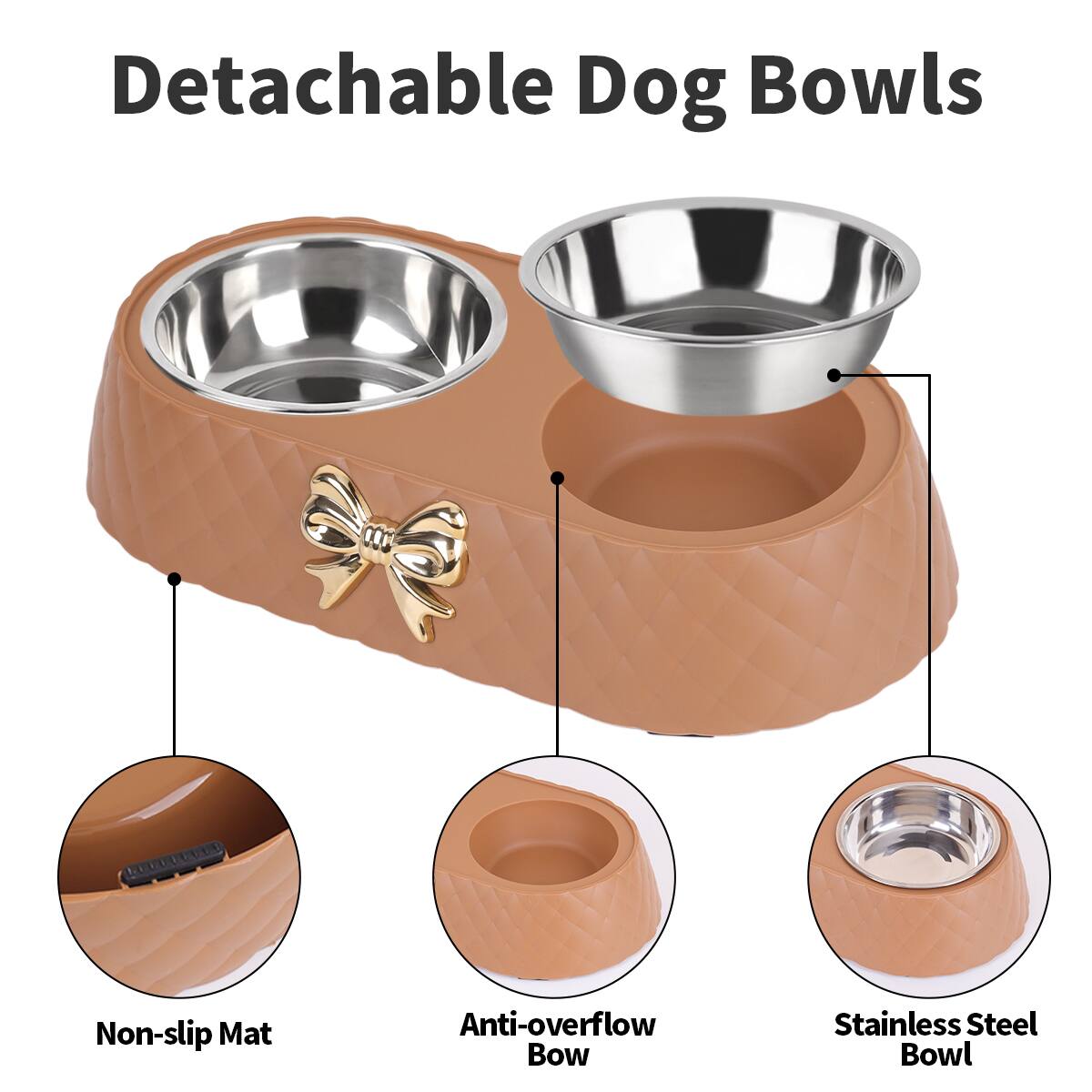 Detachable Dog Bowls

- Non-slip Mat
- Anti-overflow Bowl
- Stainless Steel Bowl
