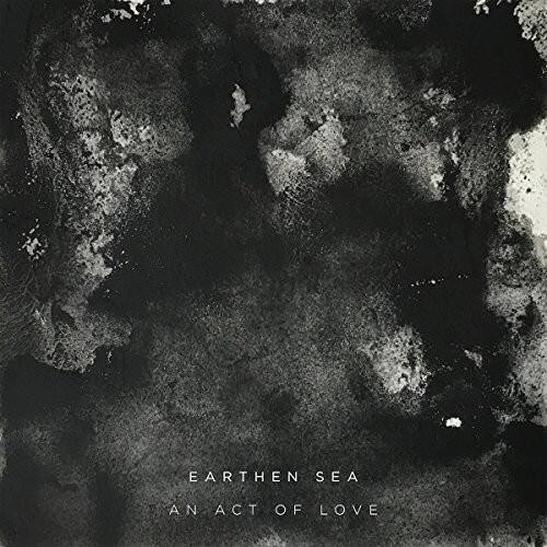 EARTHEN SEA  
AN ACT OF LOVE