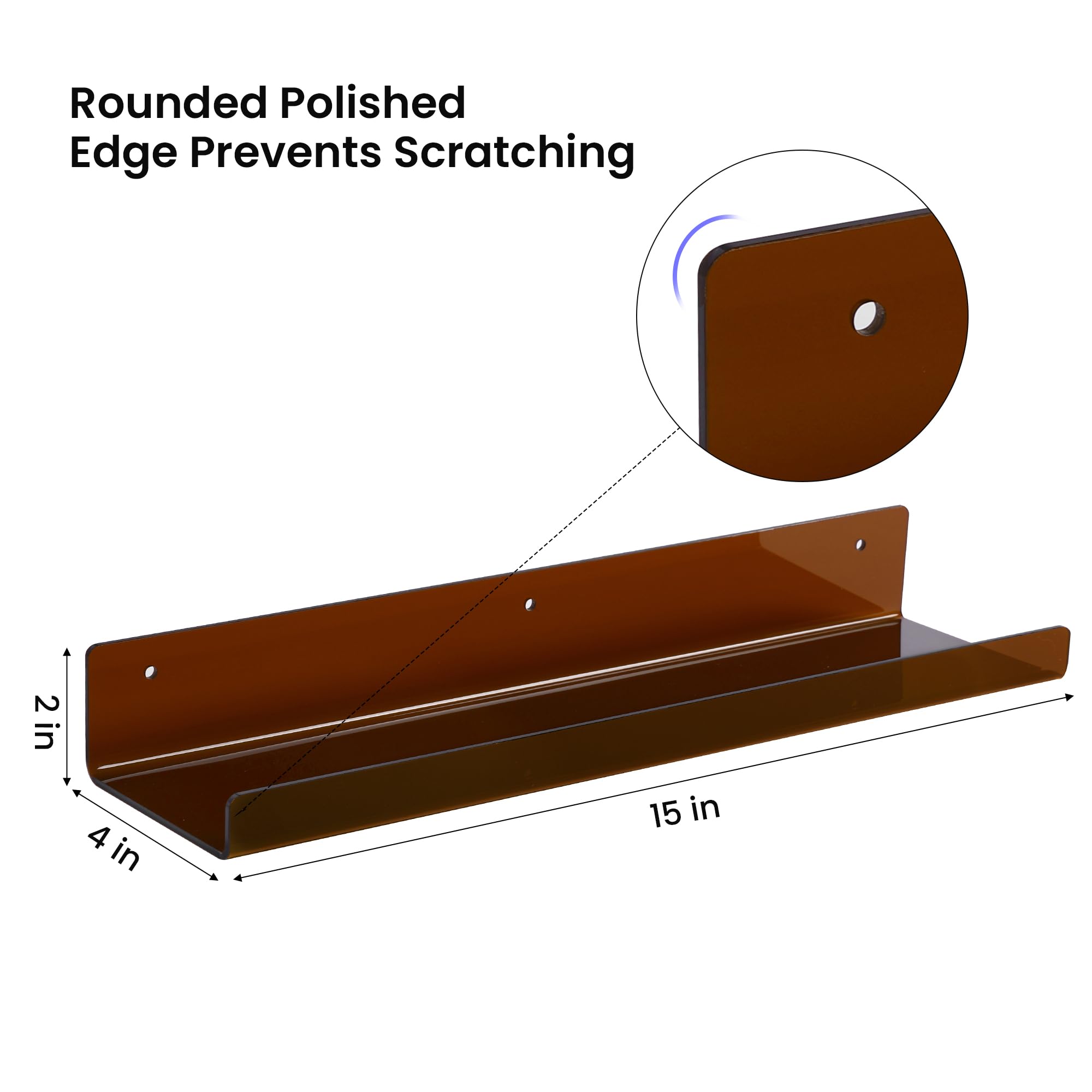 Rounded Polished Edge Prevents Scratching

2 in  
4 in  
15 in