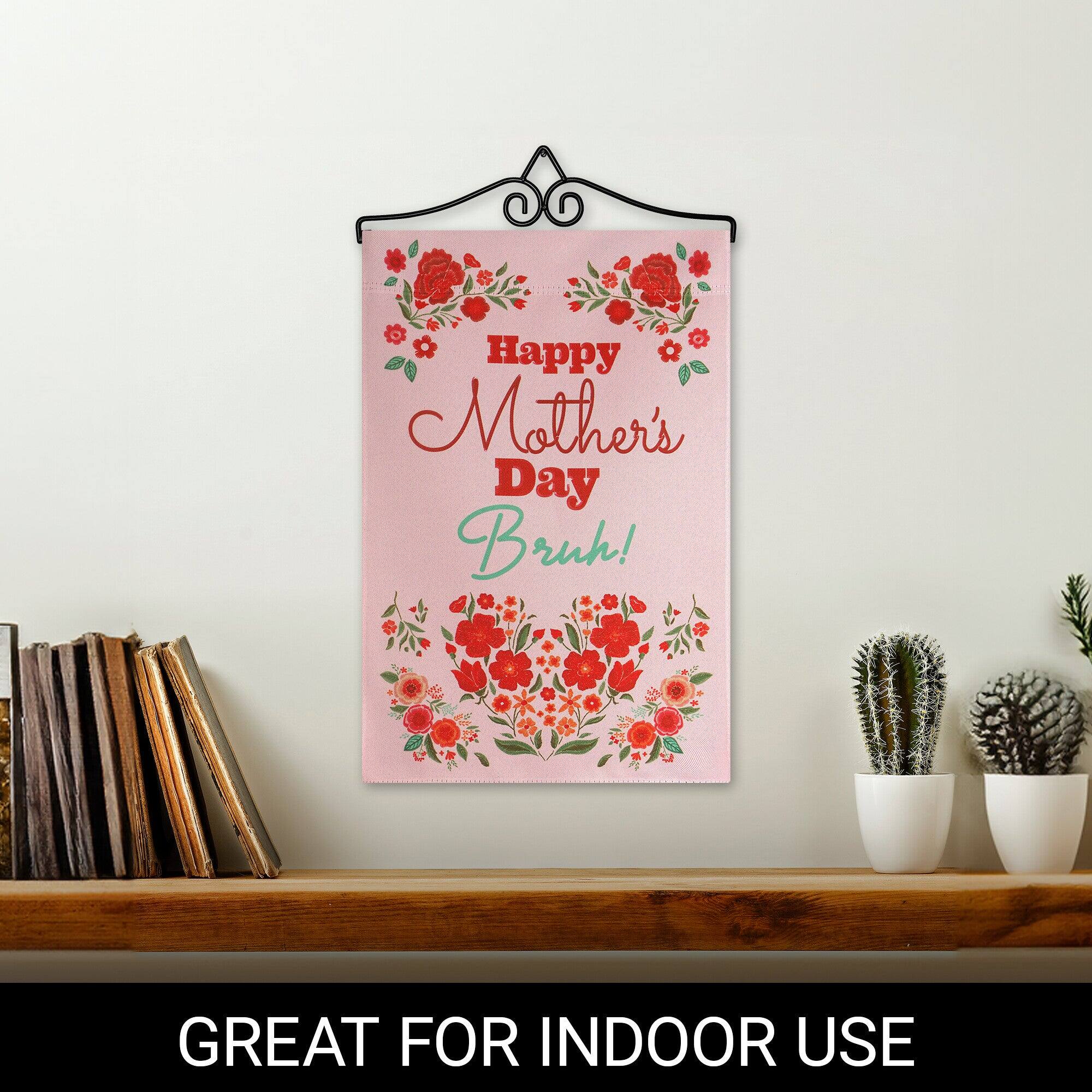 Happy Mother's Day Bruh!  
GREAT FOR INDOOR USE