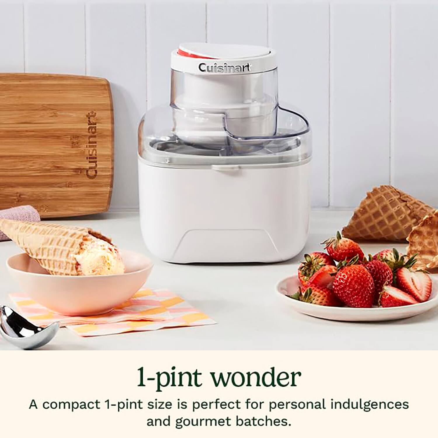 Cuisinart 1-pint wonder  
A compact 1-pint size is perfect for personal indulgences and gourmet batches.